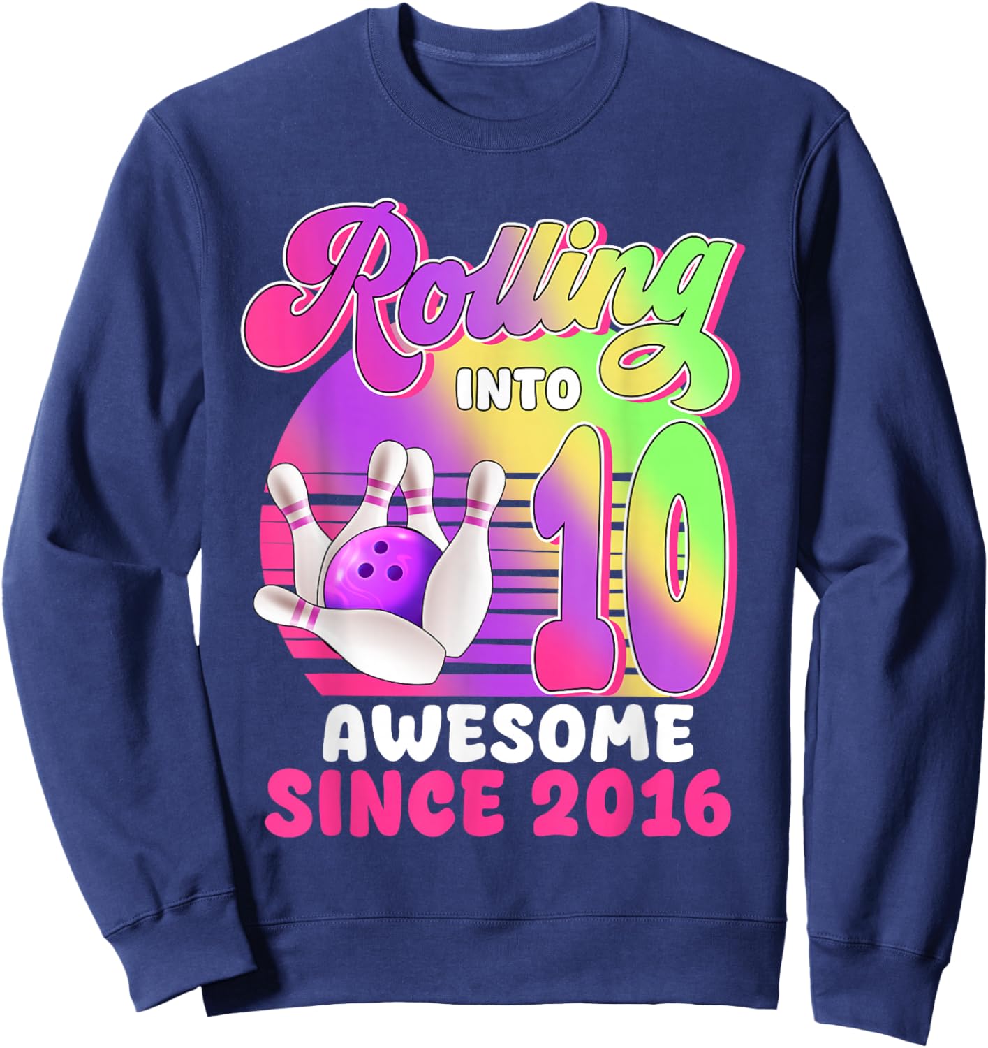 Rolling Into 10 Since 2016 Bowling 10 Year OId Birthday Girl Sweatshirt - Sweatshirt | Navy