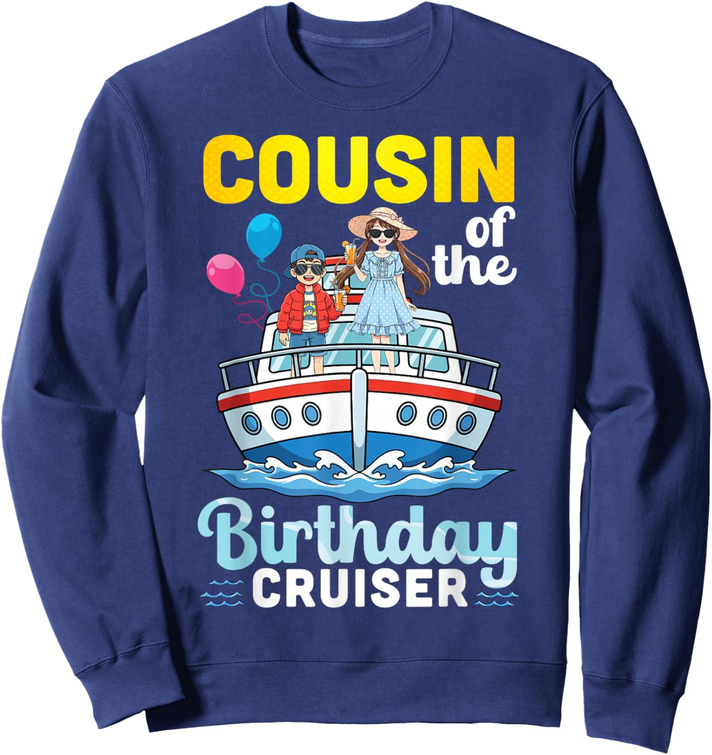 Cousin of The Birthday Cruiser Family Vacation Trip Together Sweatshirt - Sweatshirt | Navy