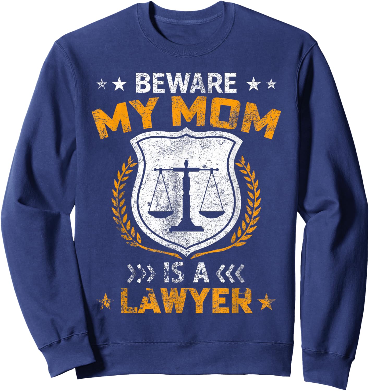 Beware My Mom Is A Lawyer Funny Attorney Happy Mothers Day Sweatshirt - Sweatshirt | Navy