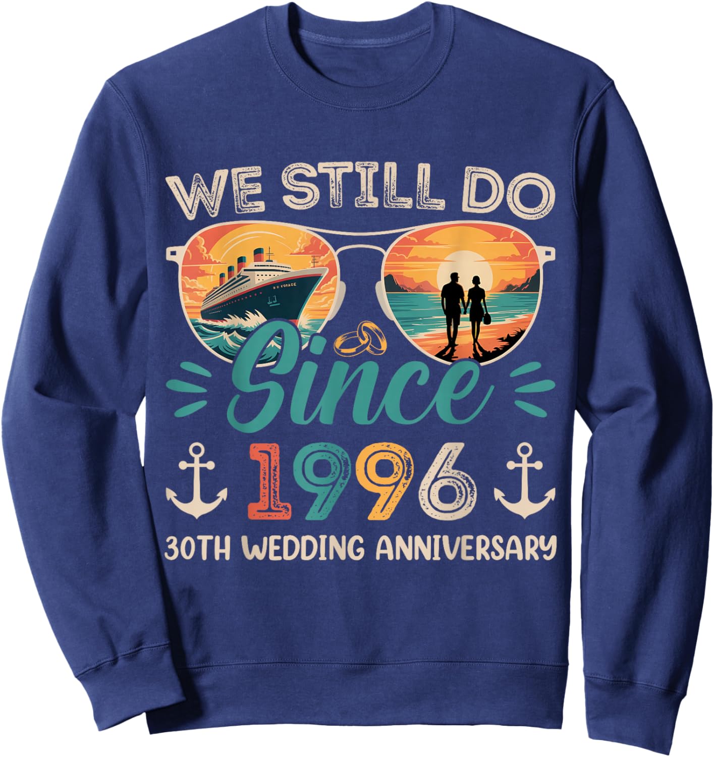 We Still Do 30th Wedding Anniversary 30 Years Married Cruise Sweatshirt - Sweatshirt | Navy