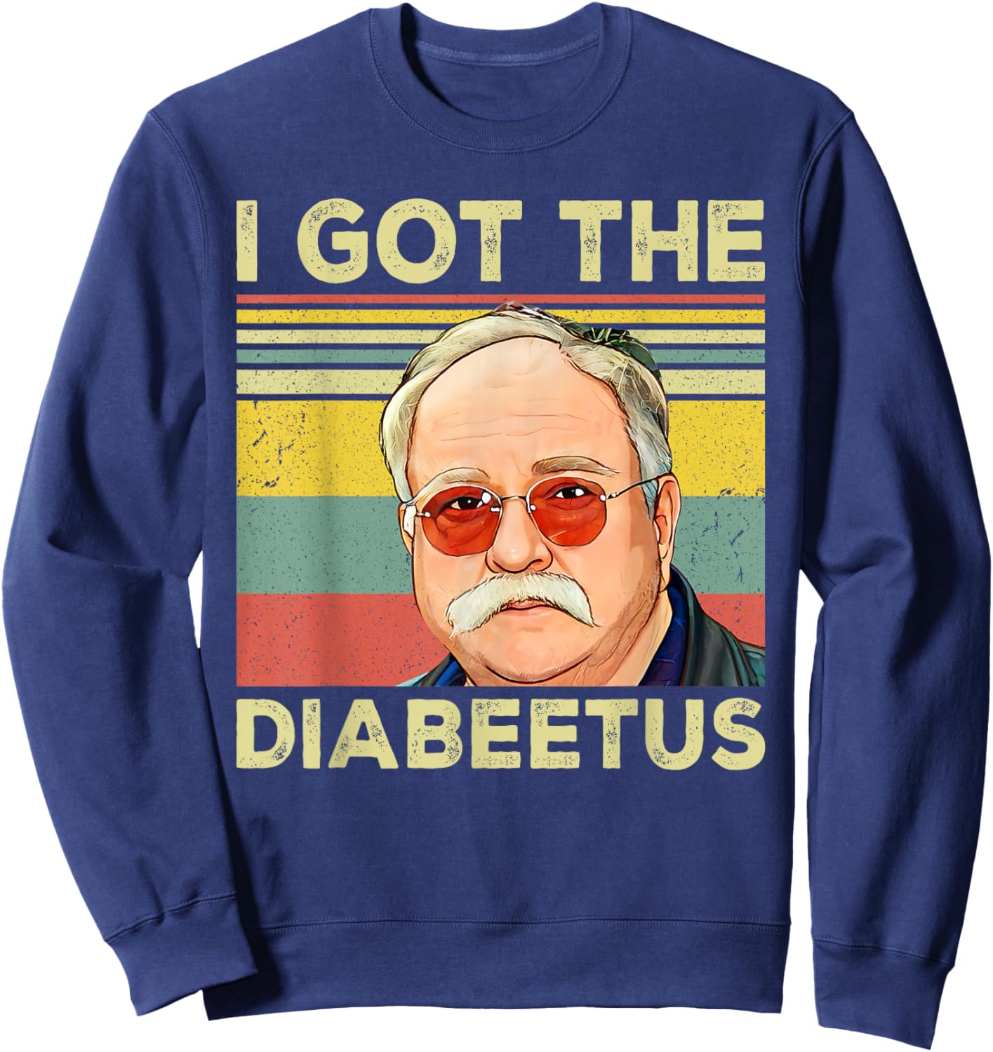 Retro I Got The Diabeetus Funny Pancreas Diabetes Awareness Sweatshirt - Sweatshirt | Navy