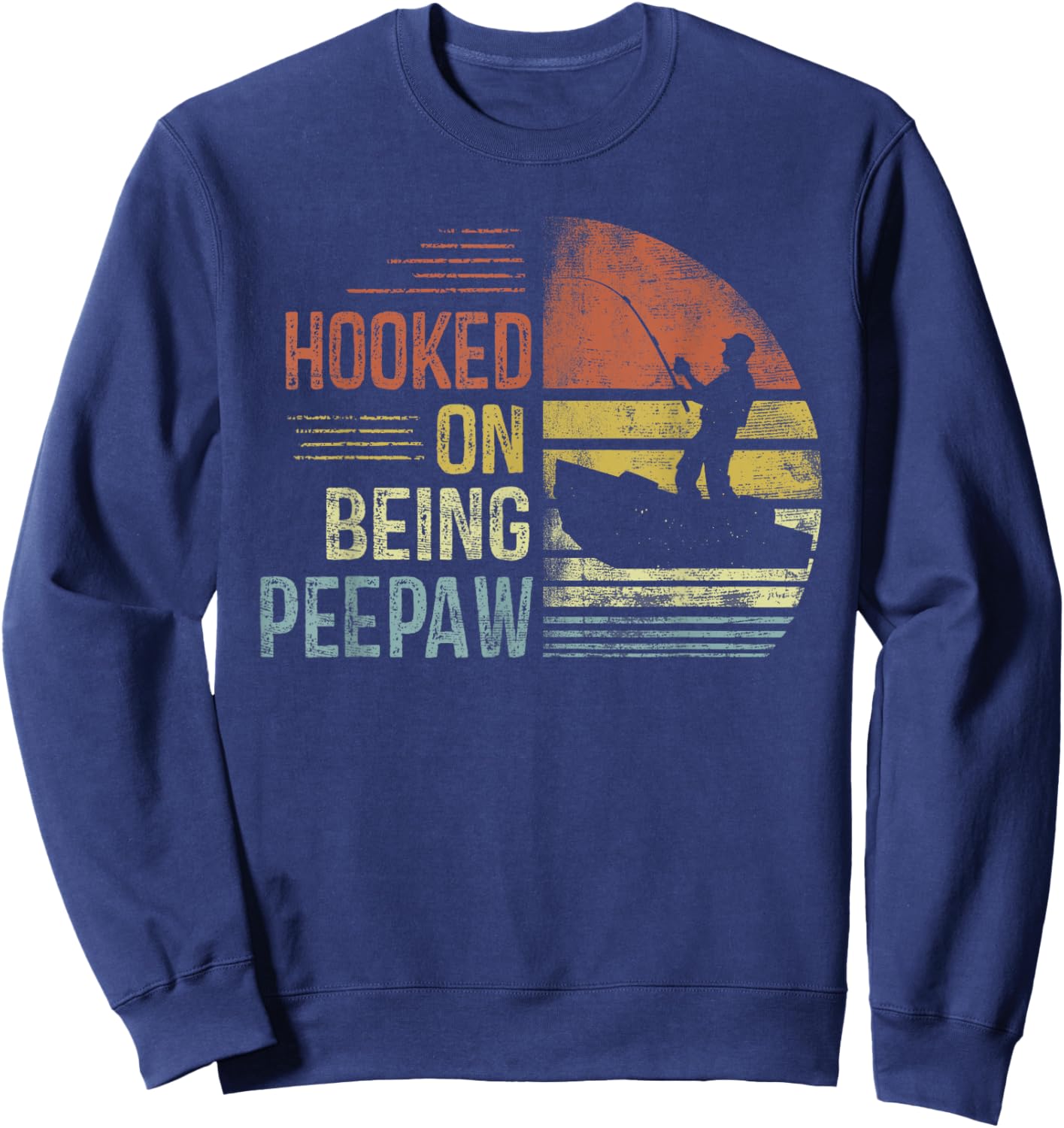 Hooked On Being Peepaw Fishing Gifts Peepaw Father's Day Sweatshirt - Sweatshirt | Navy