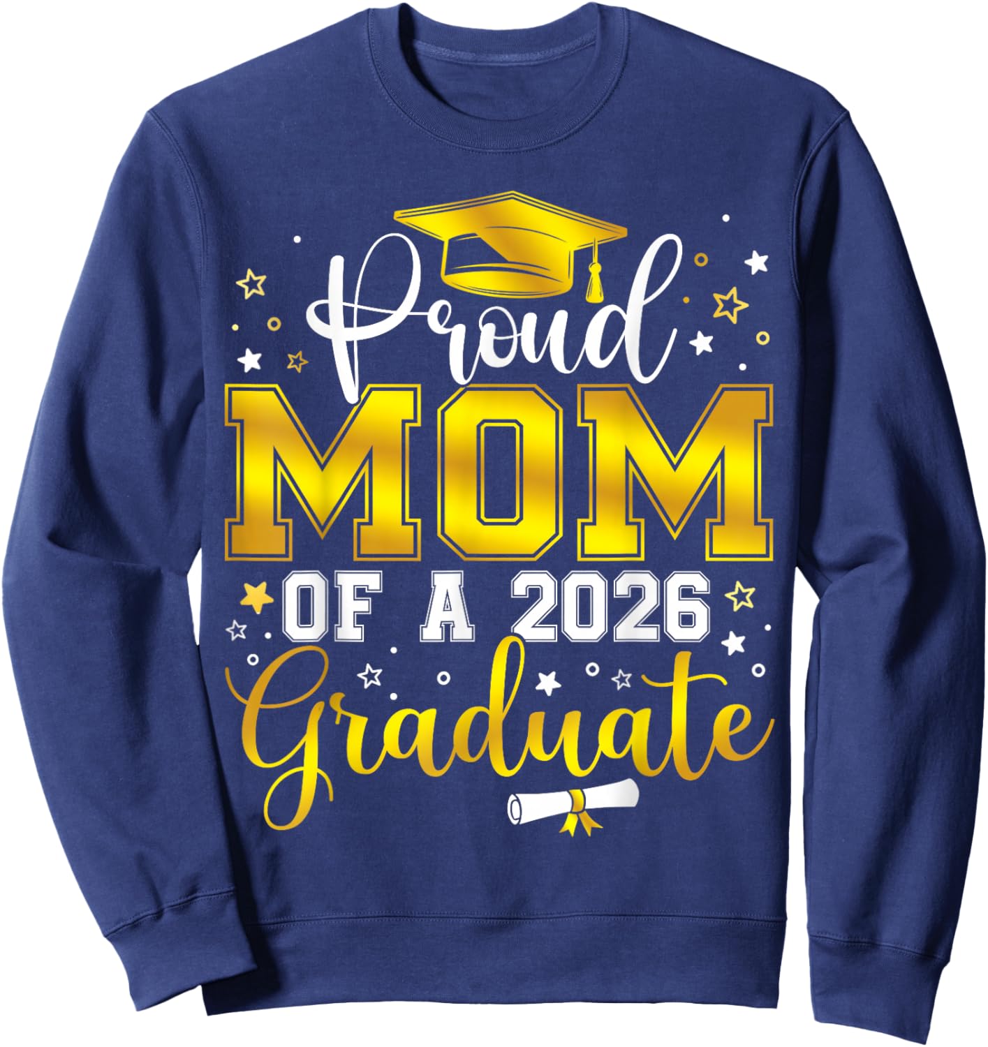 Proud Mom of a Class of 2026 Graduate Senior Graduation Sweatshirt - Sweatshirt | Navy