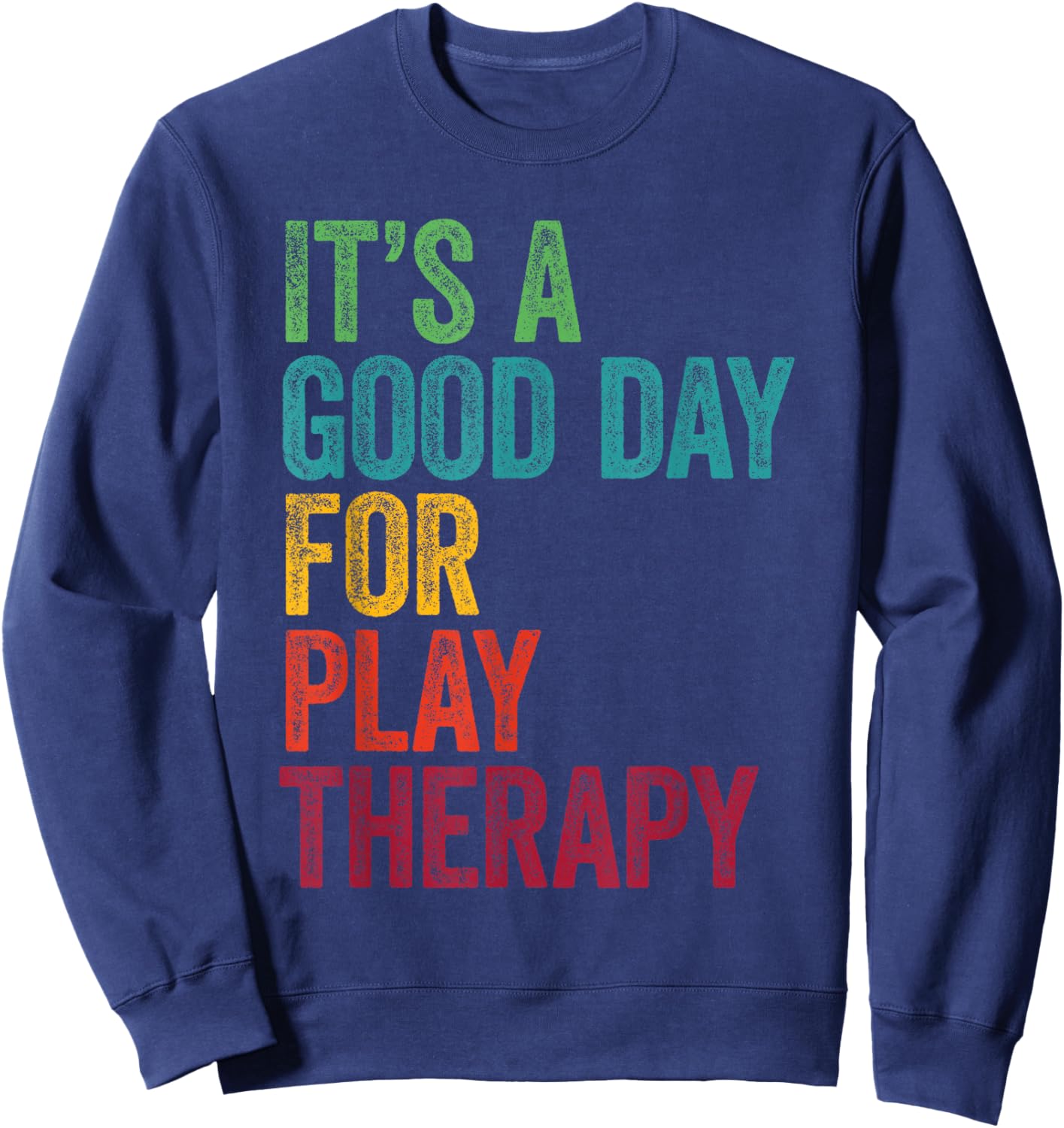 Retro It's A Good Day For Play therapy Sweatshirt - Sweatshirt | Navy