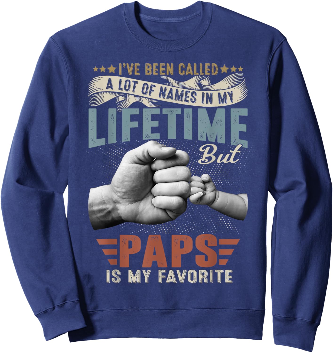 I've Been Called Lots Of Names But Paps Is My Favorite Sweatshirt - Sweatshirt | Navy