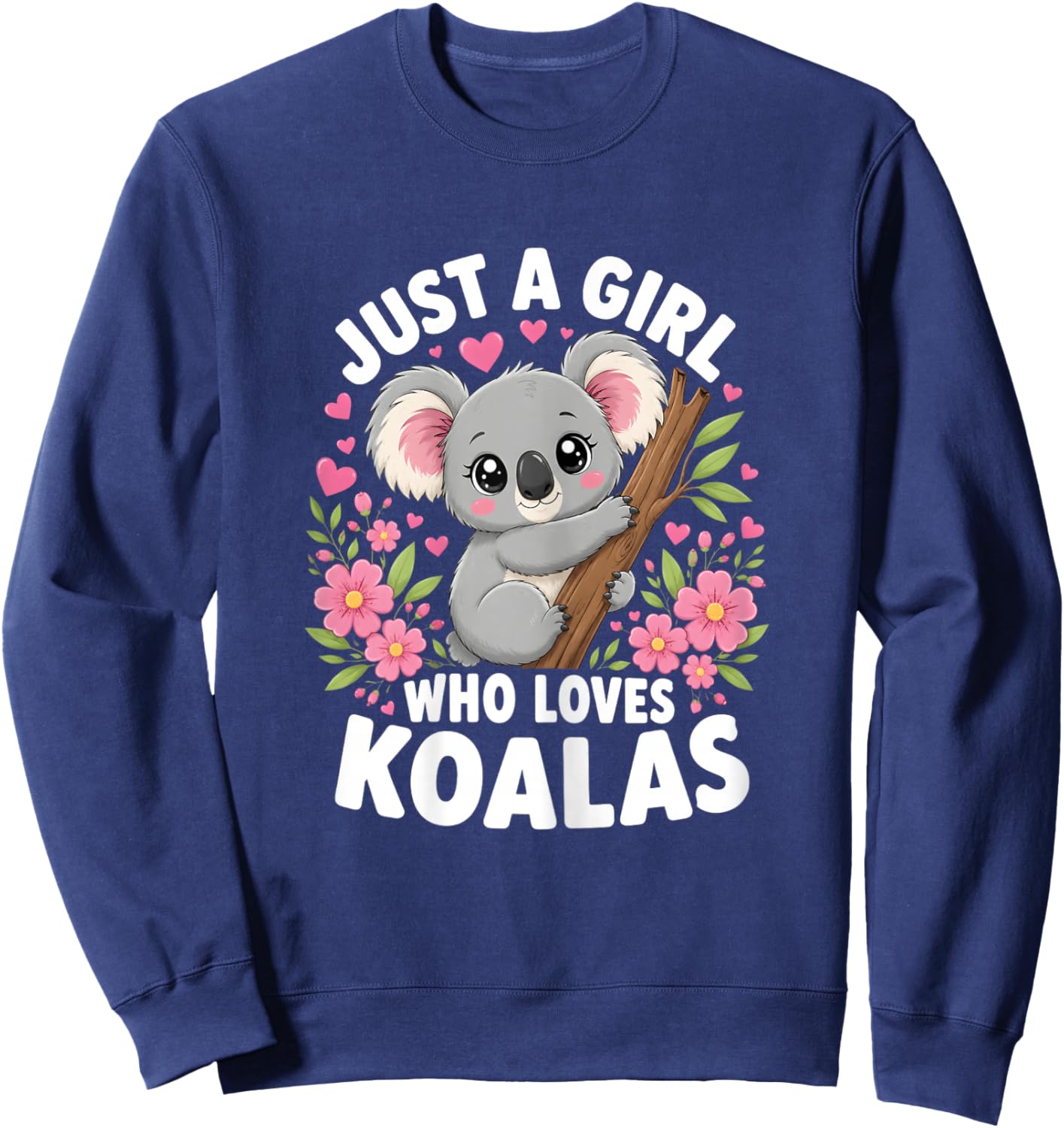 Just a Girl who Loves Koalas Cute Sweatshirt - Sweatshirt | Navy