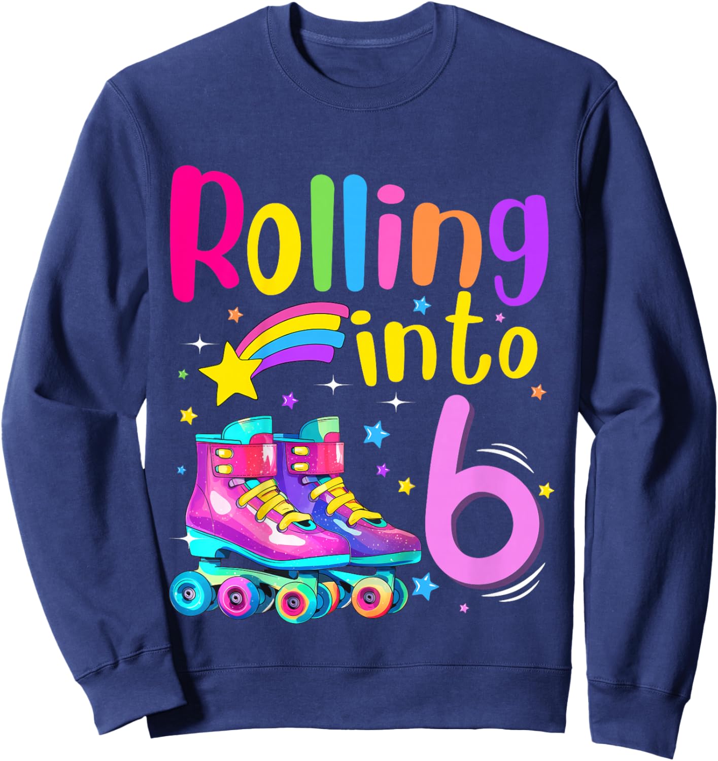 6th Bday Rolling Into 6 Birthday Girl Roller Skate Party Sweatshirt - Sweatshirt | Navy
