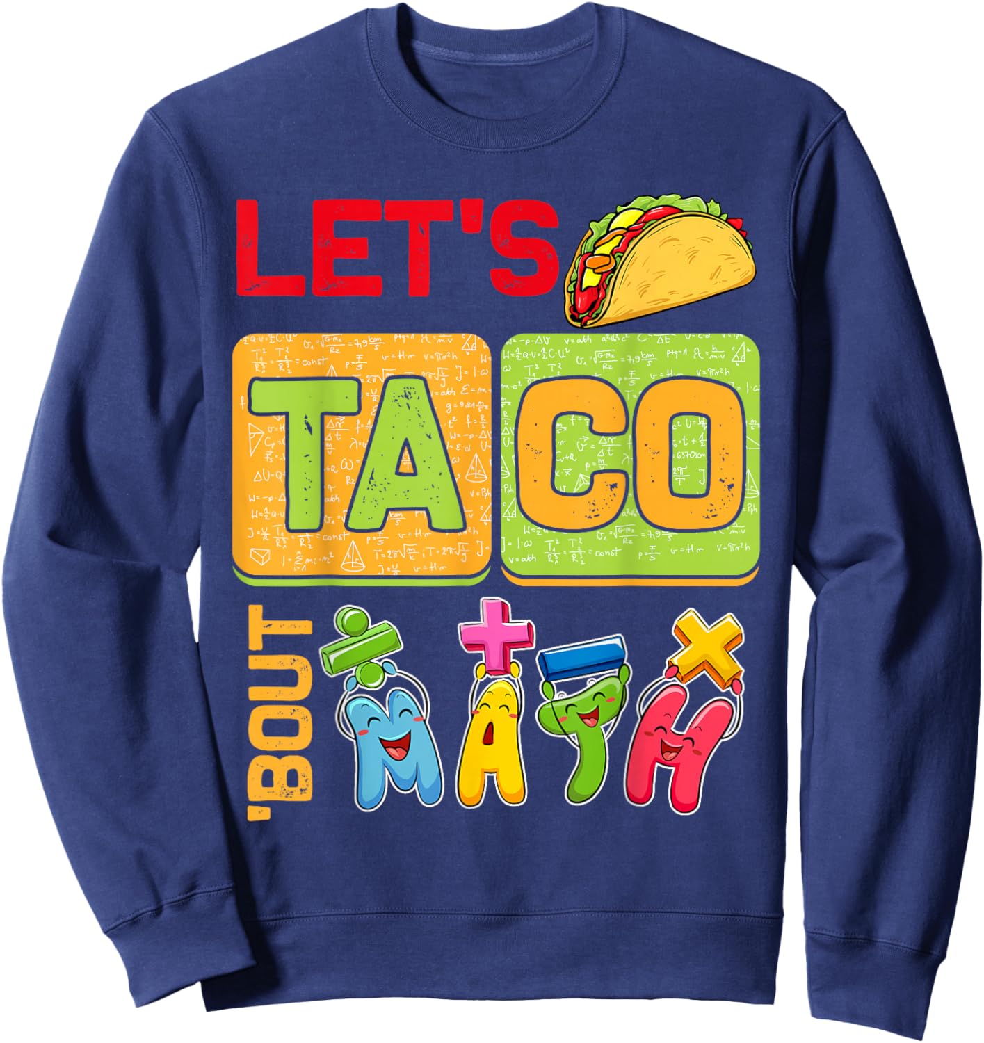 Funny Lets Taco Bout Math Kids Teacher First Day Of School Sweatshirt - Sweatshirt | Navy