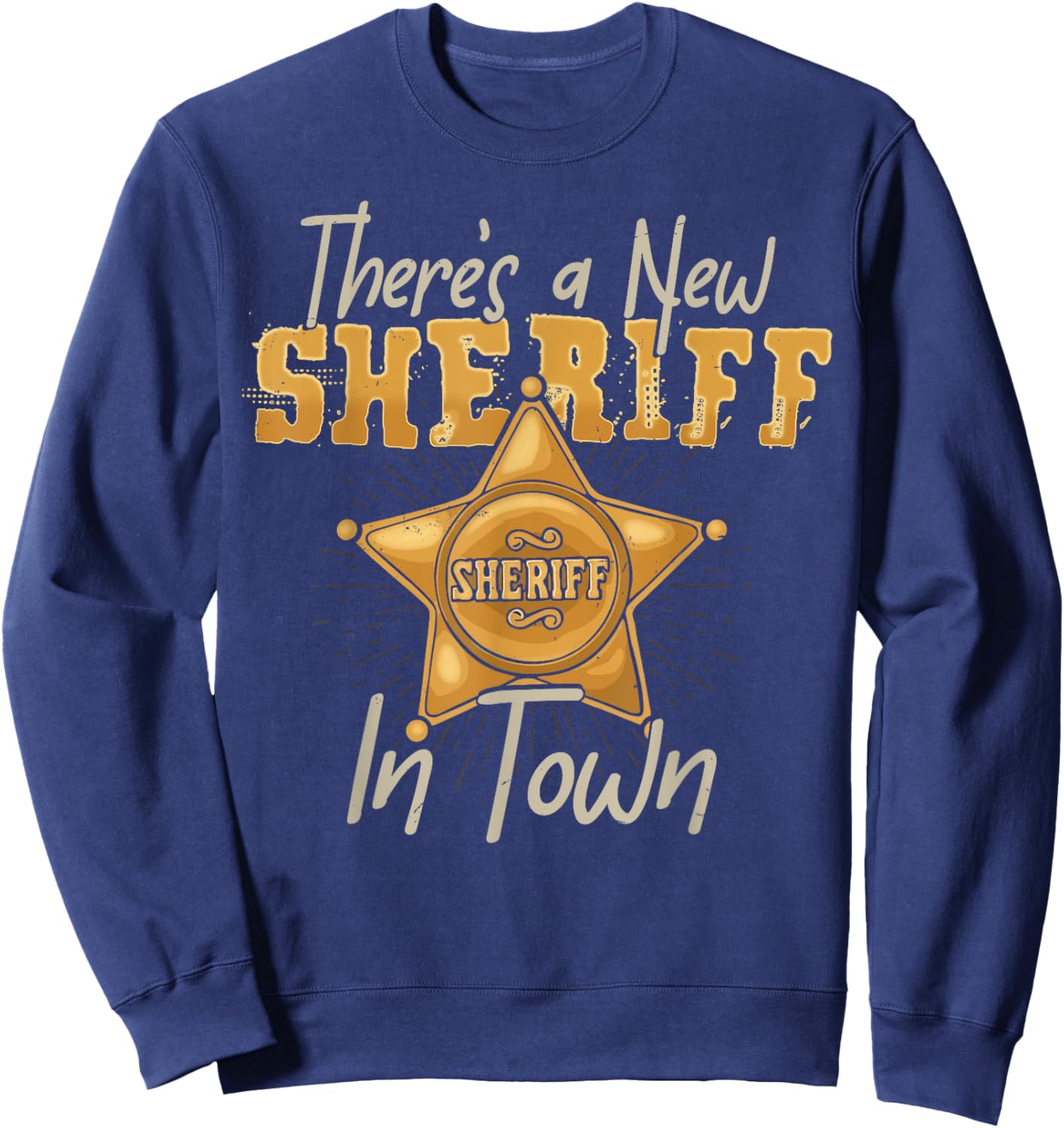 New Sheriff In Town Deputy Cowboy Funny Kids Costume Gift Sweatshirt - Sweatshirt | Navy