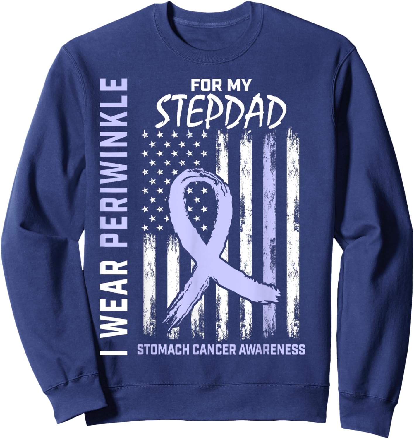 Wear Periwinkle For My Stepdad Stomach Cancer Awareness Flag Sweatshirt - Sweatshirt | Navy