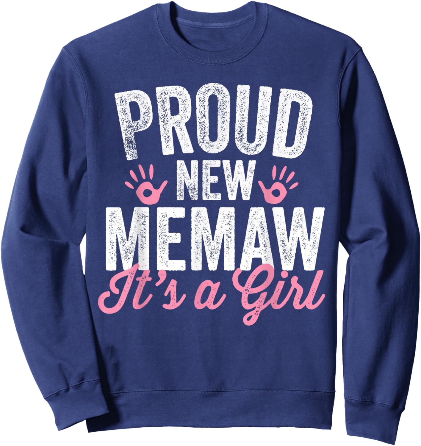 Proud New Memaw It's A Girl Mother Soon To Be Mom Sweatshirt - Sweatshirt | Navy