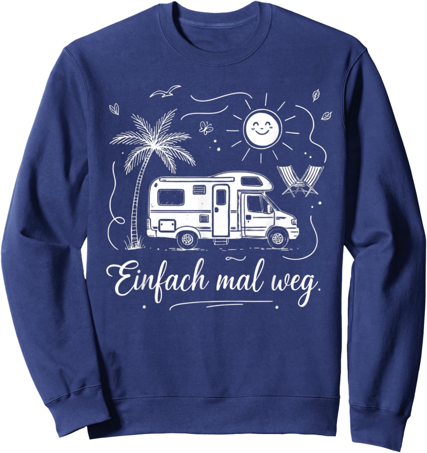 Einfach mal Weg Wohnmobil Camper Camping Urlaub Strand Sonne Sweatshirt - Sweatshirt | Navy