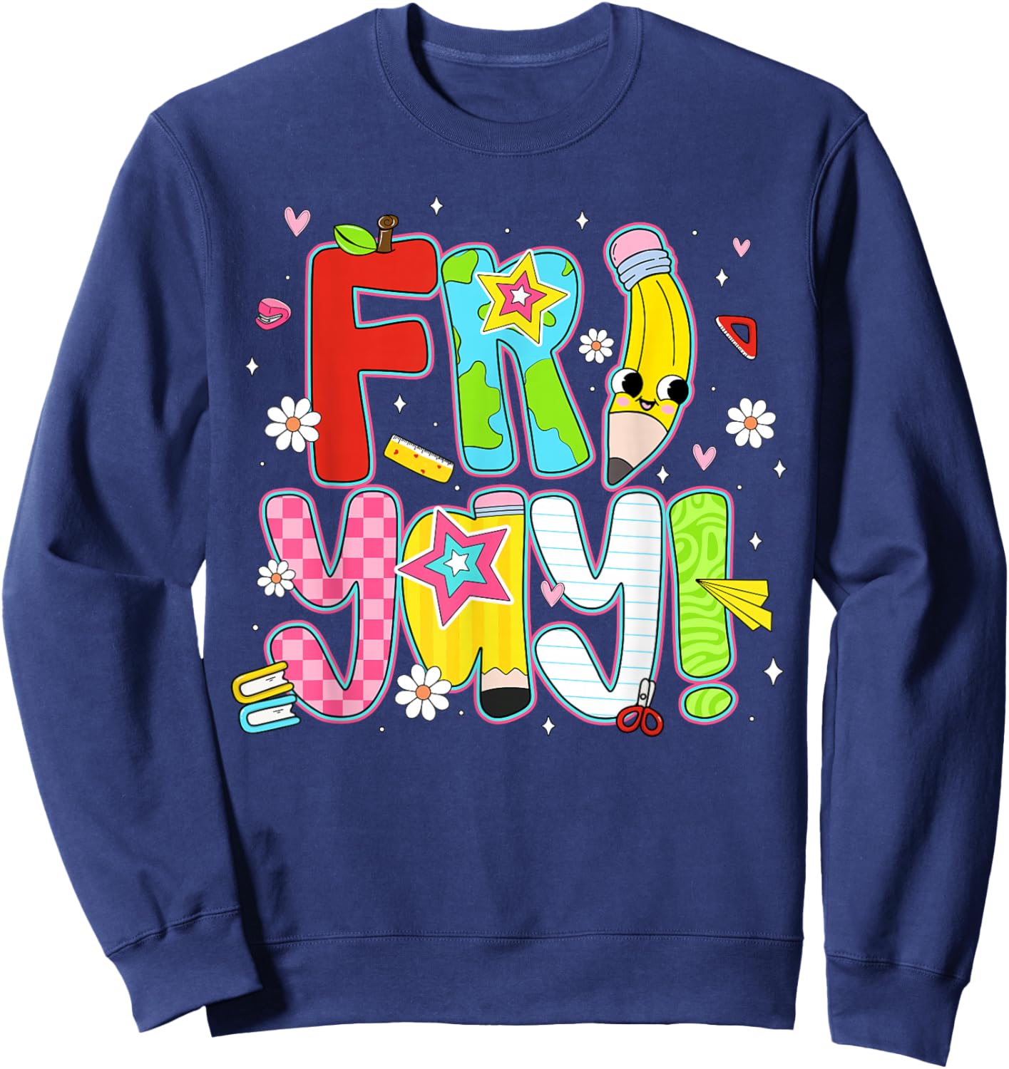 Happy Fri-Yay Teacher Fry Yay Friday Weekend Cute Fri-Yay Sweatshirt - Sweatshirt | Navy
