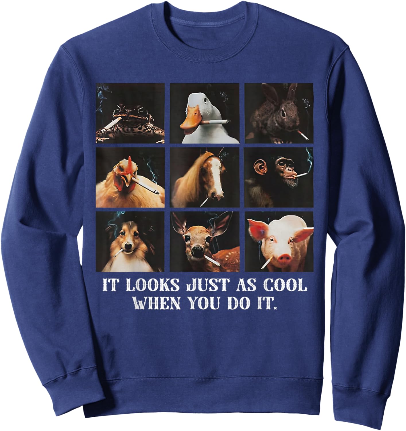 It Looks Just As Cool When You Do It Funny Animal Sweatshirt - Sweatshirt | Navy