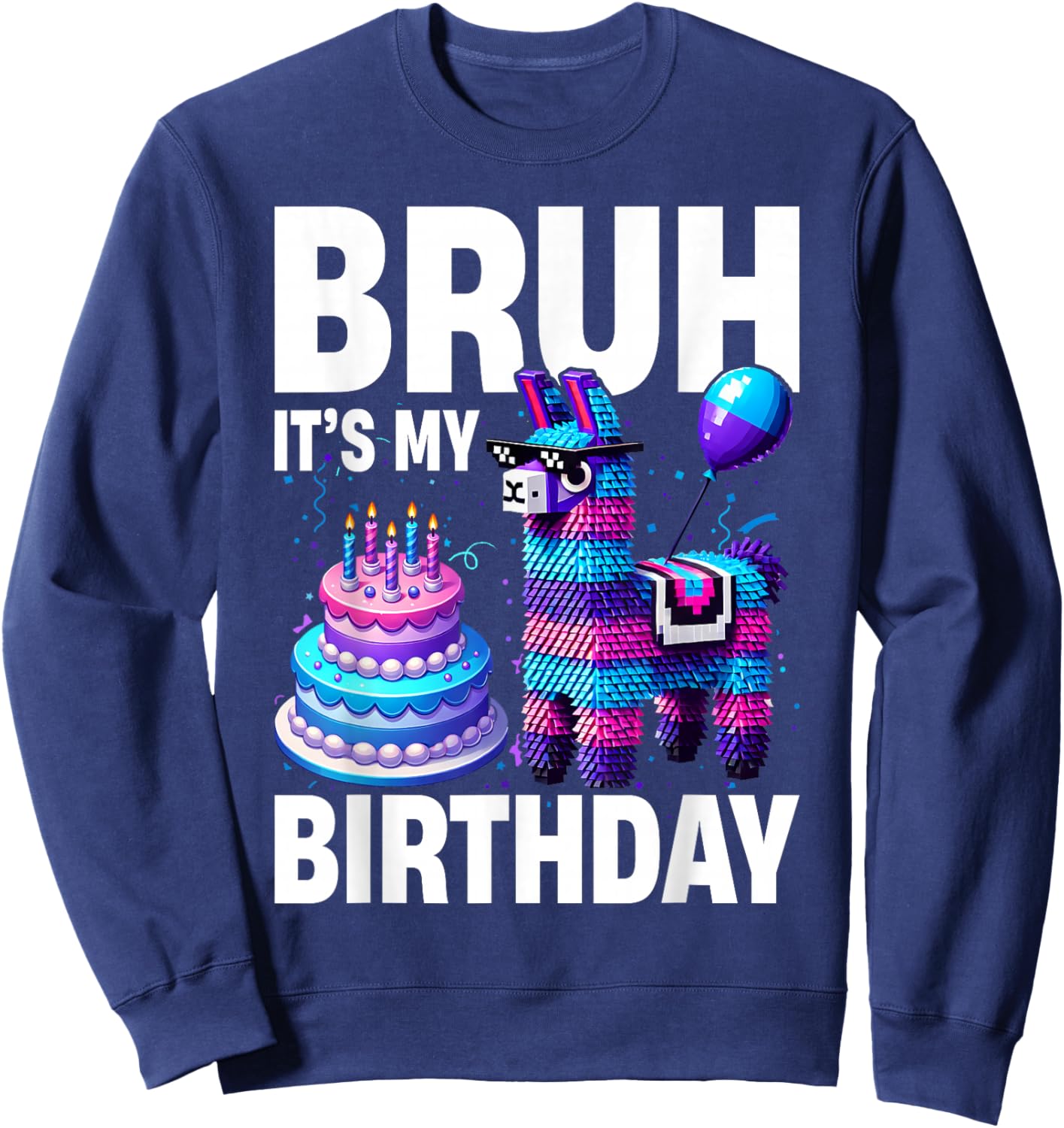 Bruh Its My Birthday Llama Pinata Boy Girl Family Party Bday Sweatshirt - Sweatshirt | Navy