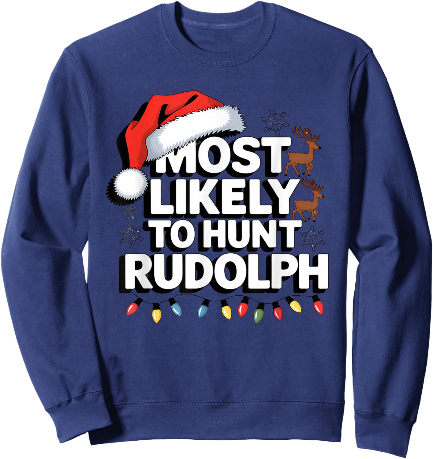Most Likely To hunt Rudolph Matching Funny Christmas Santa Sweatshirt - Sweatshirt | Navy