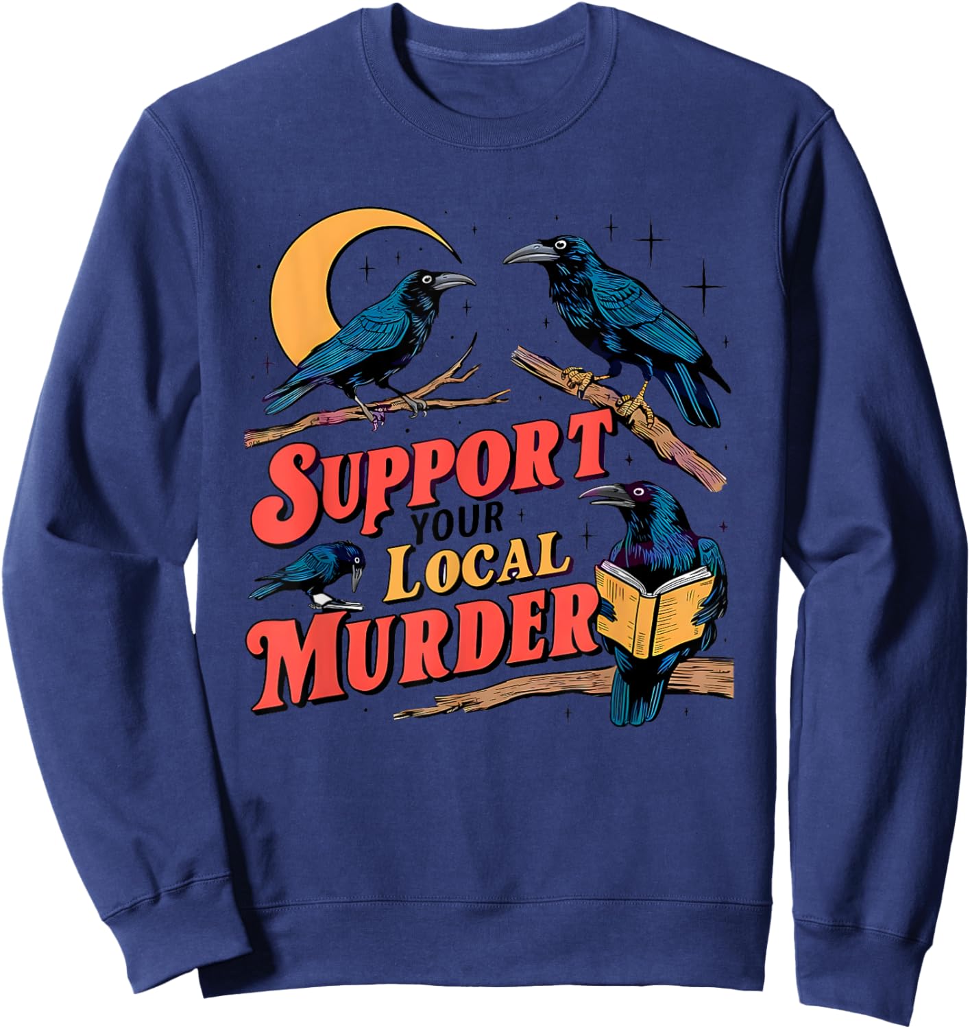 Support Your Local Murder Crow Lover Sweatshirt - Sweatshirt | Navy