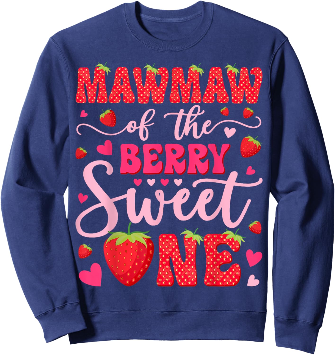 Mawmaw Of The Berry Sweet One Strawberry 1St Birthday Sweatshirt - Sweatshirt | Navy