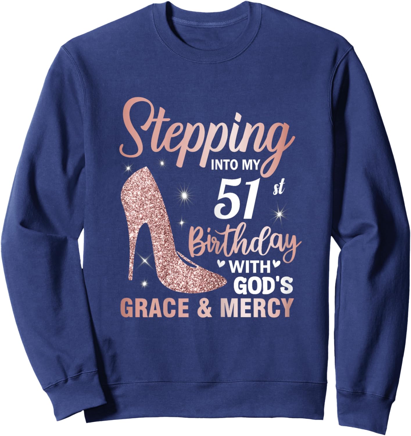 Stepping Into My 51st Birthday Shirt Women 51 Year Old Bday Sweatshirt - Sweatshirt | Navy