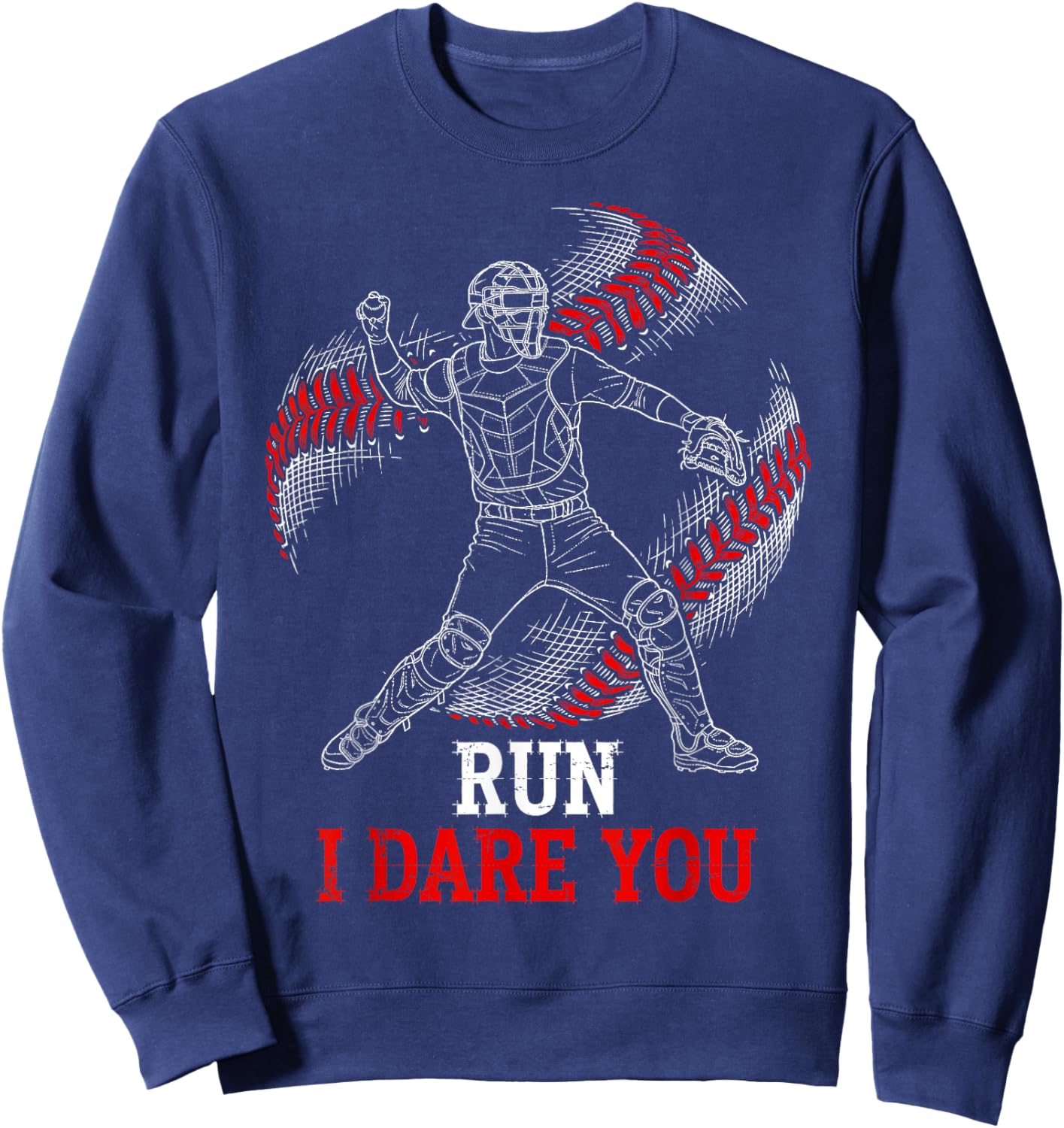 Run I Dare You Funny Baseball Catcher Graphic Players Fans Sweatshirt - Sweatshirt | Navy