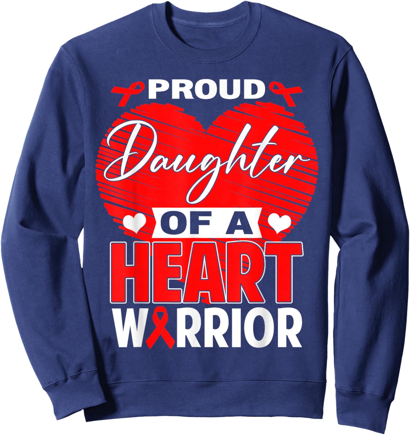 Proud Daughter of Heart Warrior Heart Disease Awareness Sweatshirt - Sweatshirt | Navy