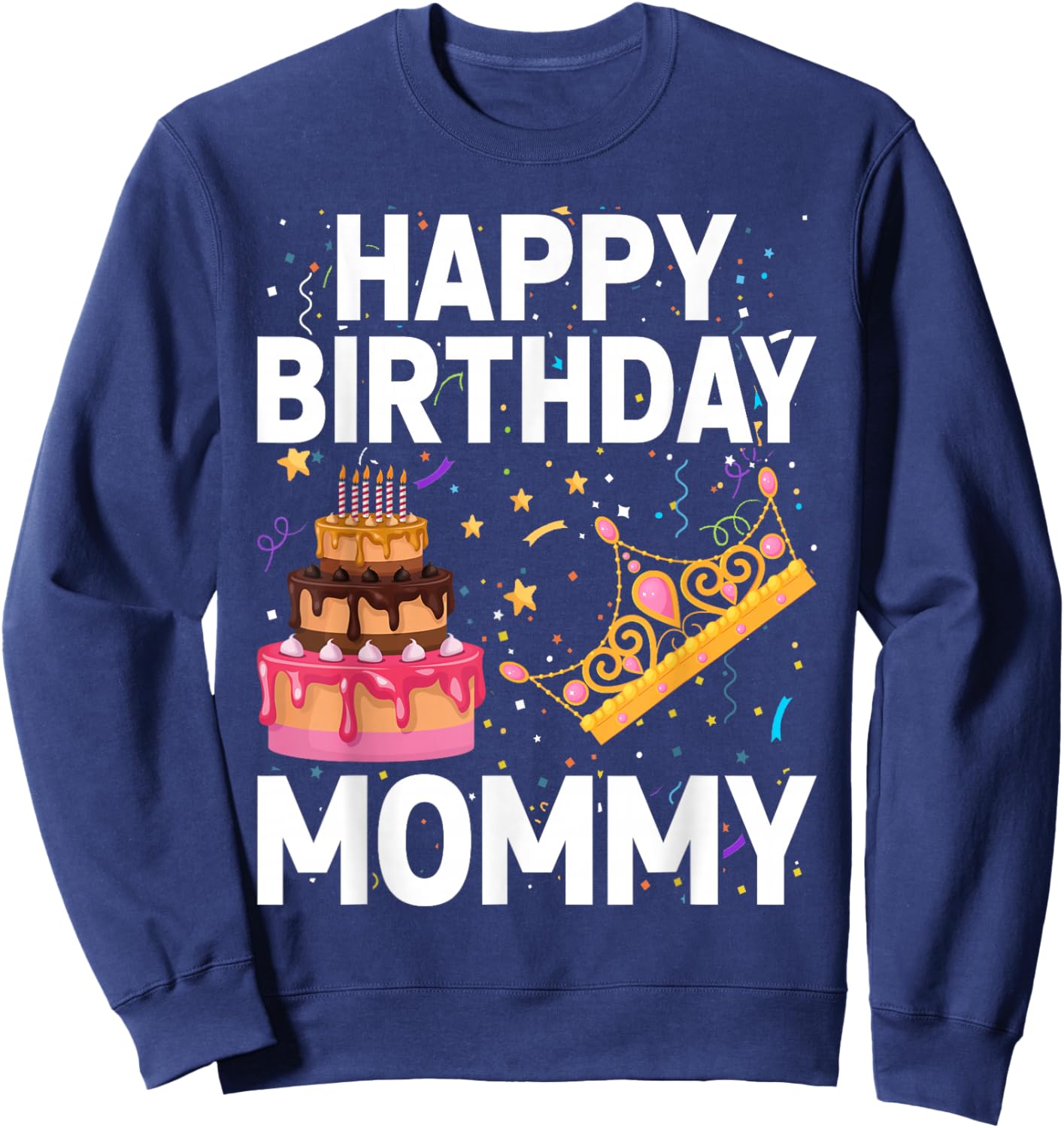 Happy Birthday Mommy Cute Toddler Mom's Birthday Sweatshirt - Sweatshirt | Navy