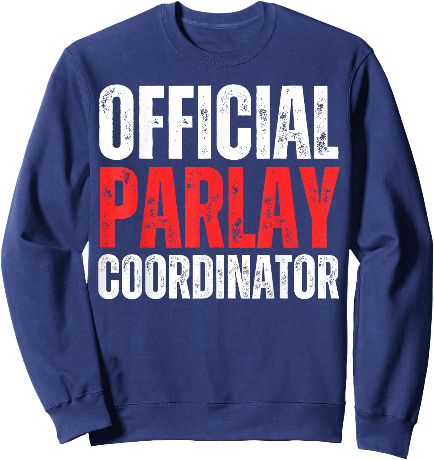 Official Parlay Coordinator Gambling Gambler Sports Betting Sweatshirt - Sweatshirt | Navy