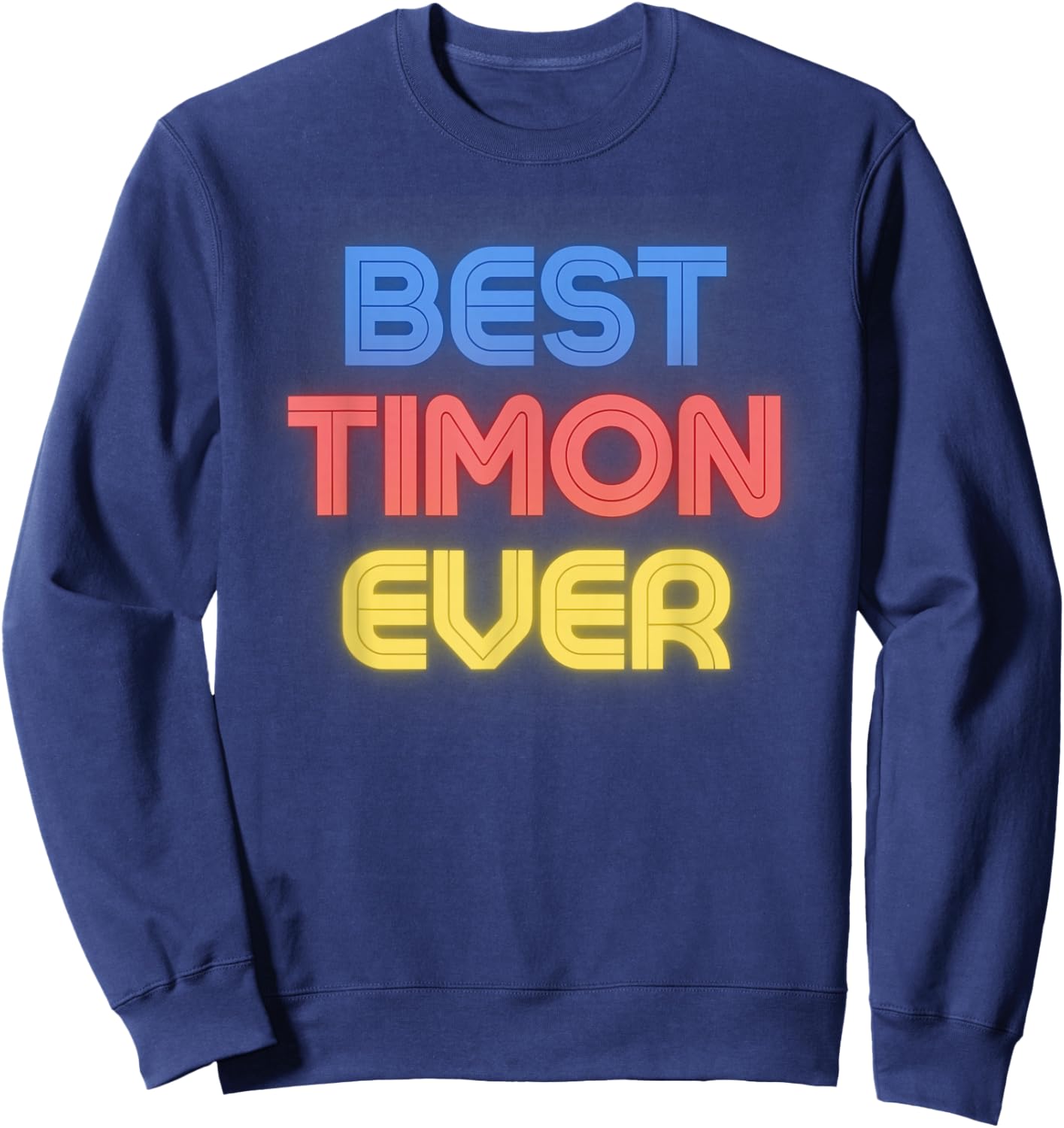 Best Timon Ever - Funny Timon Name Timon Sweatshirt - Sweatshirt | Navy
