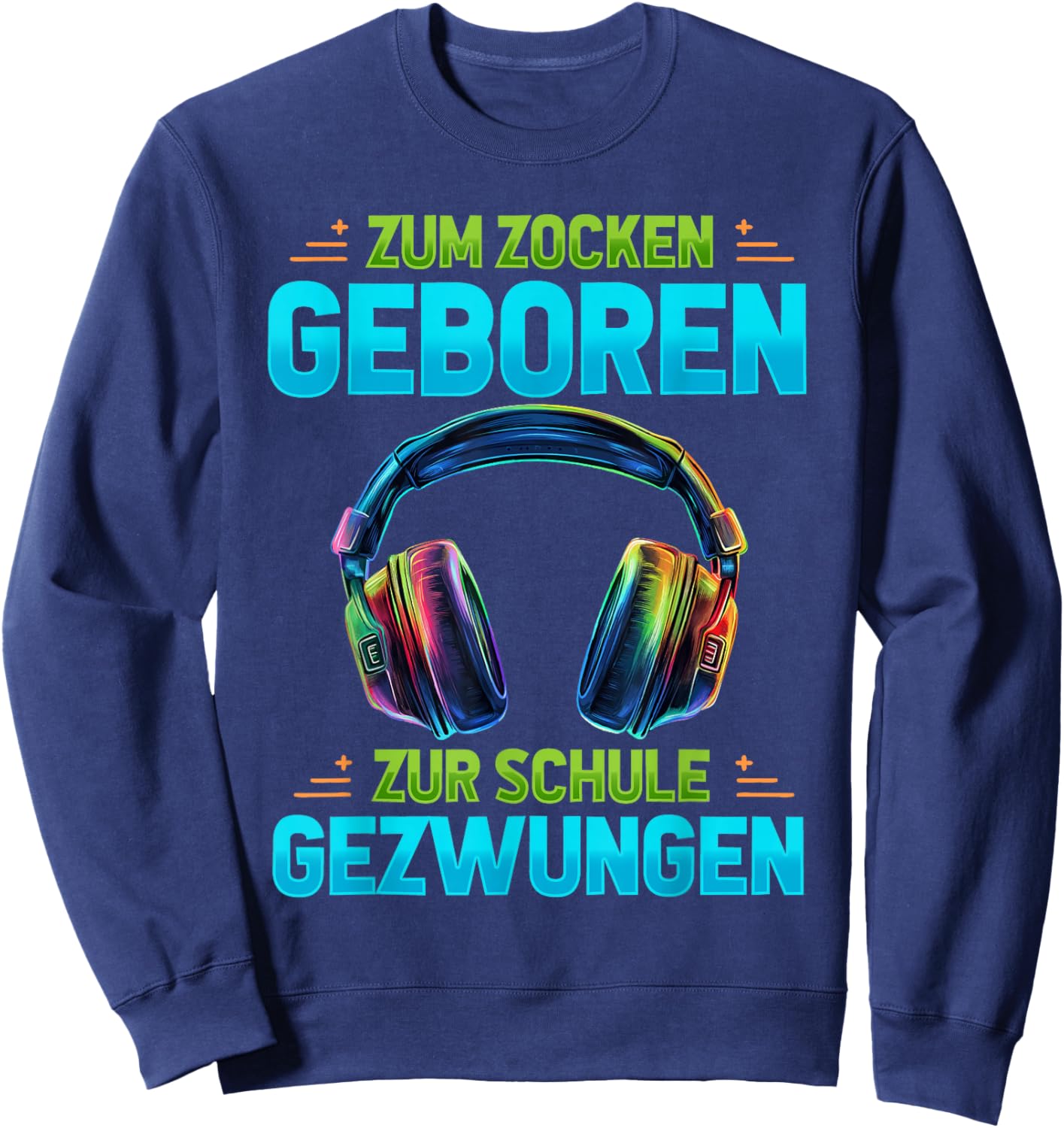 Gamer with German Text "Zum Zocken Geboren Zur Schule Gezwungen Sweatshirt - Sweatshirt | Navy