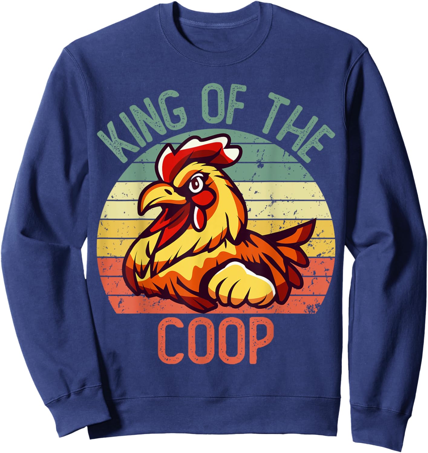 Hard Daddy Shirts Chicken King of the Coop Sweatshirt - Sweatshirt | Navy