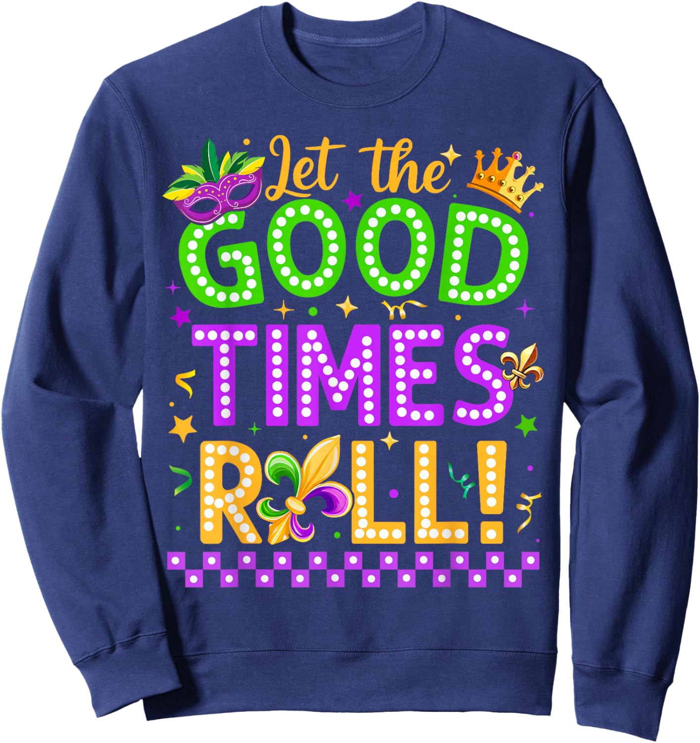 Mardi Gras Let The Good Time Roll Carnival Men Women Kid Sweatshirt - Sweatshirt | Navy