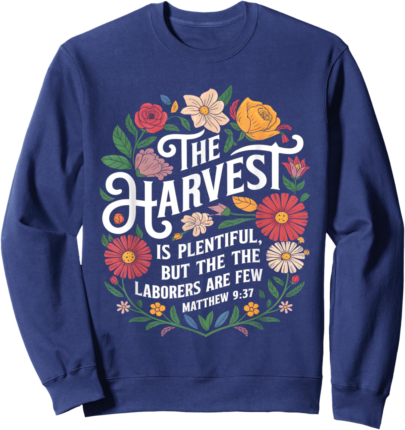The Harvest Is Plentiful But the Laborers Are Few Funny Sweatshirt - Sweatshirt | Navy