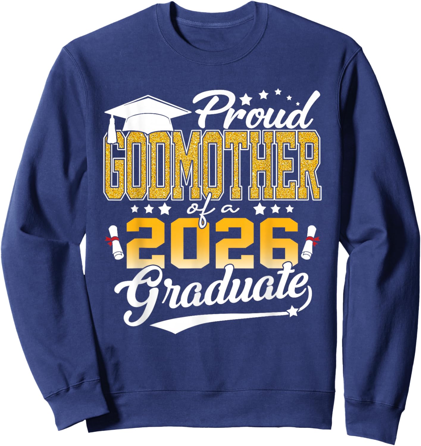 Senior 26 Proud Godmother of A Class of 2026 Graduate Senior Sweatshirt - Sweatshirt | Navy