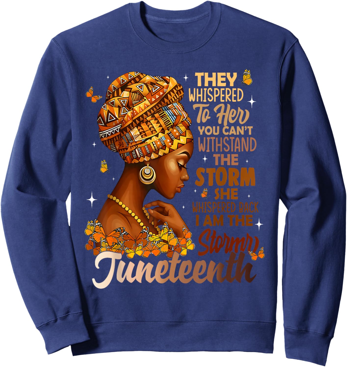 Juneteenth I Am The Storm Black Women Black History Month Sweatshirt - Sweatshirt | Navy