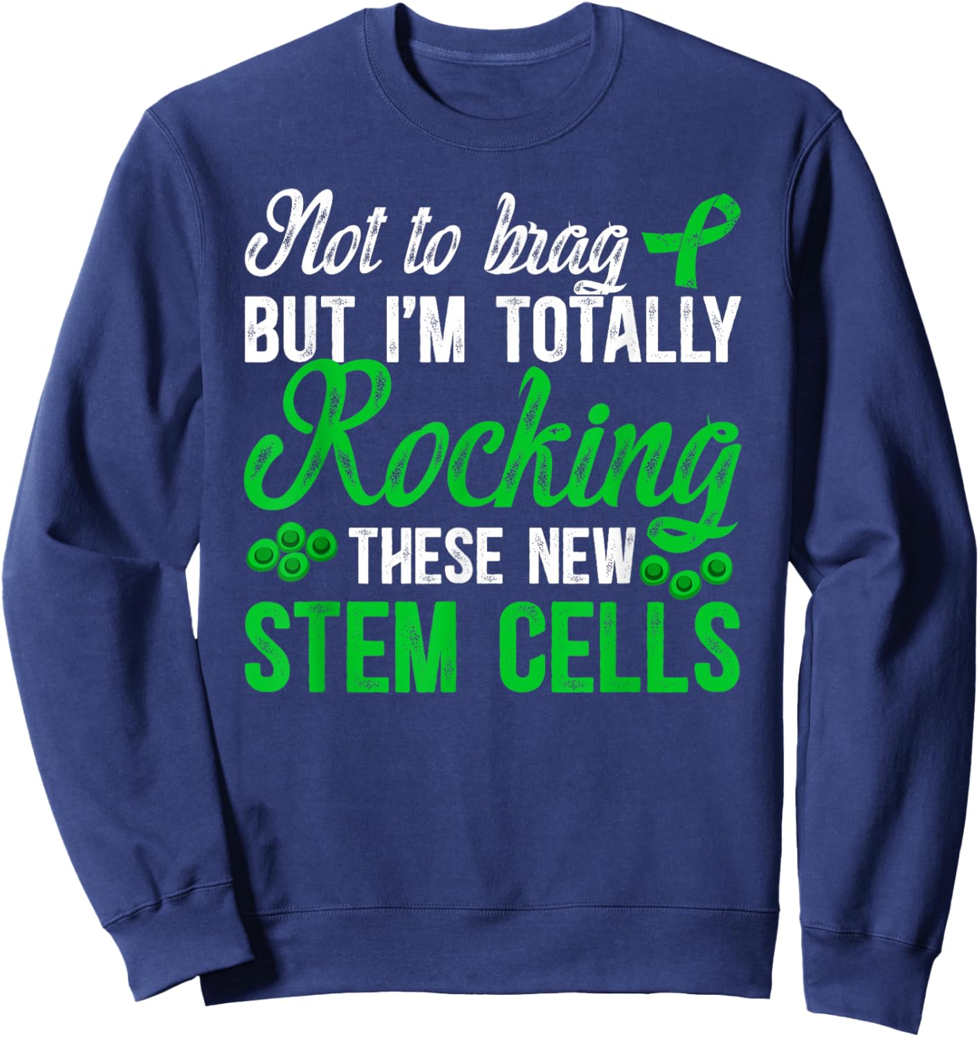 Stem Cell Transplant Survivor Funny Stem Cell Recipient Sweatshirt - Sweatshirt | Navy