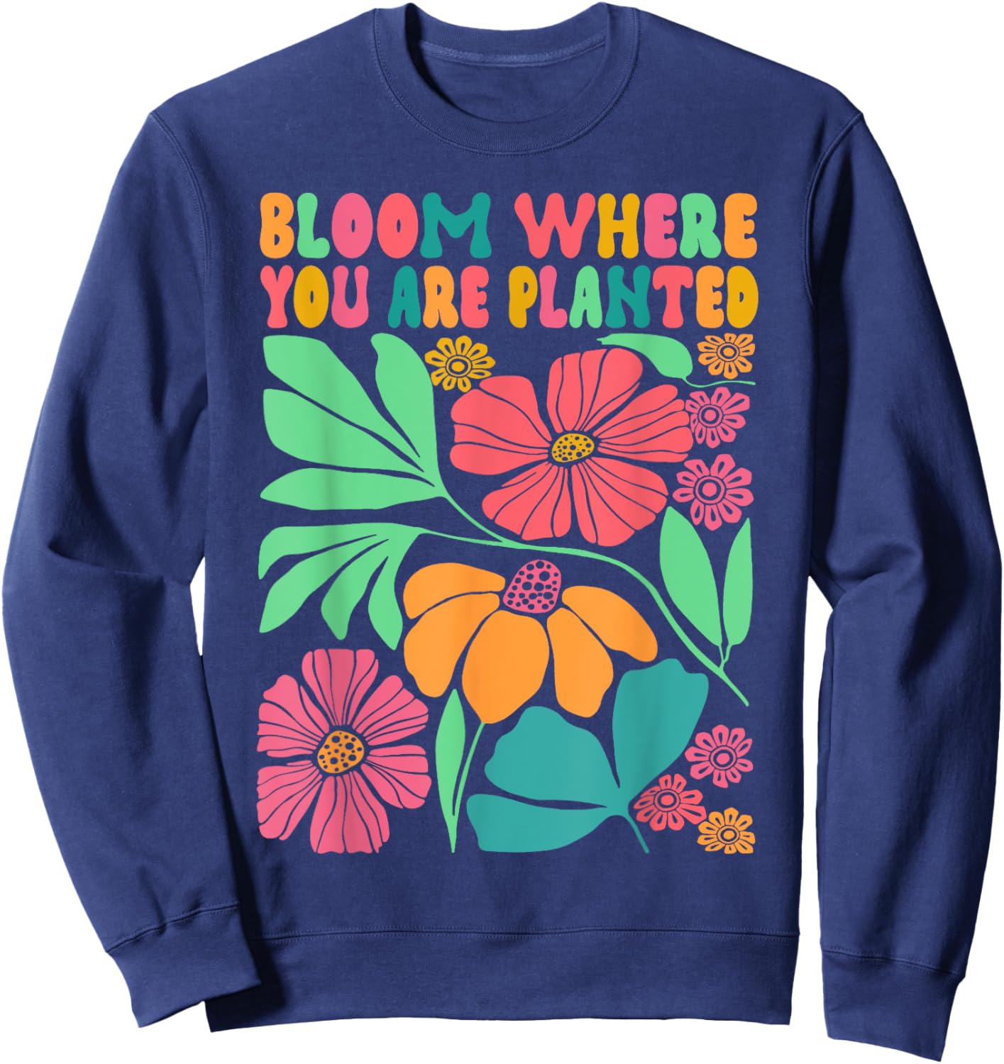 Motivation Be Kind Wildflower Bloom Where You Are Planted Sweatshirt - Sweatshirt | Navy
