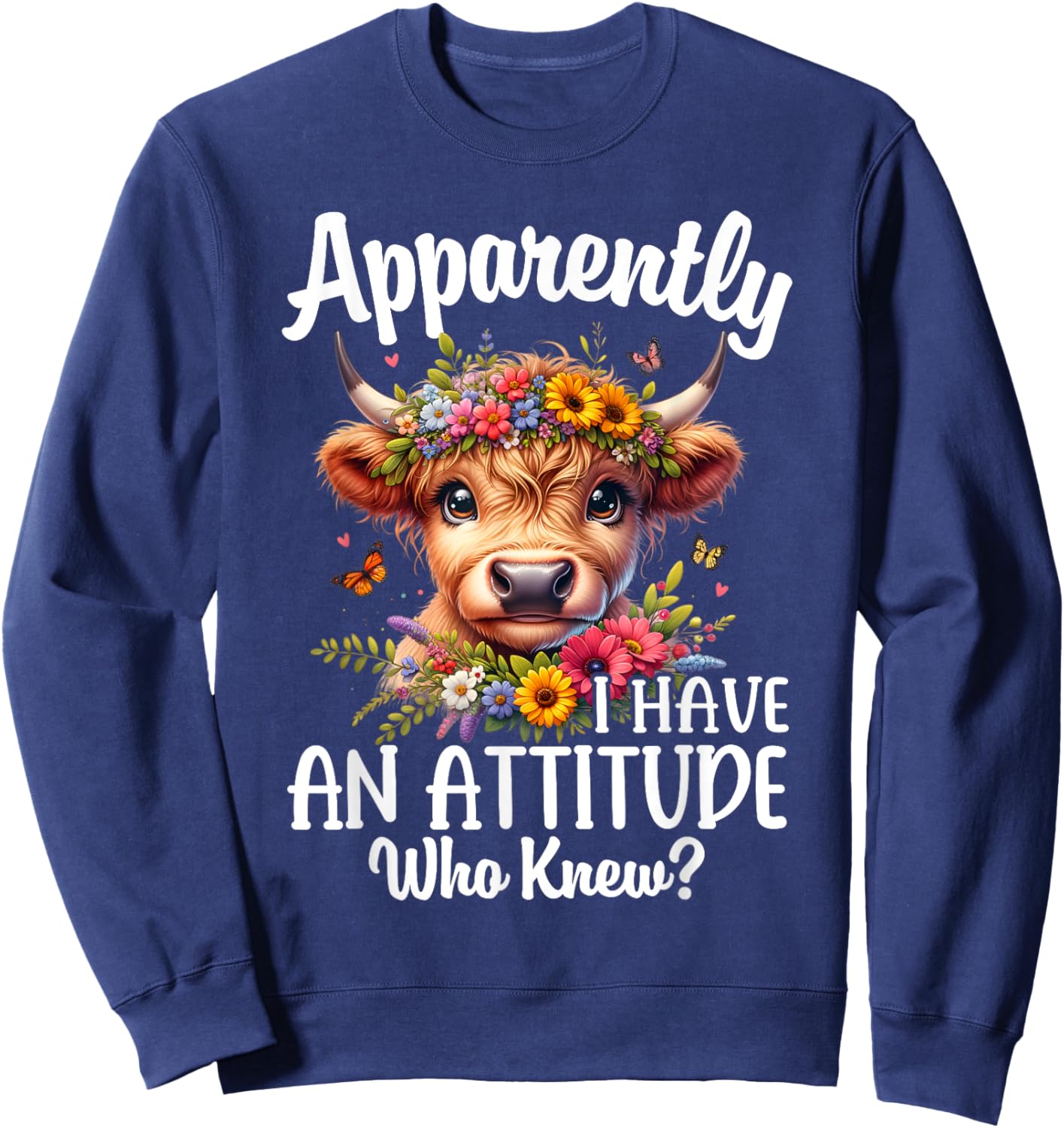 Apparently I Have An Attitude Who Knew Highland Cow Print Sweatshirt - Sweatshirt | Navy