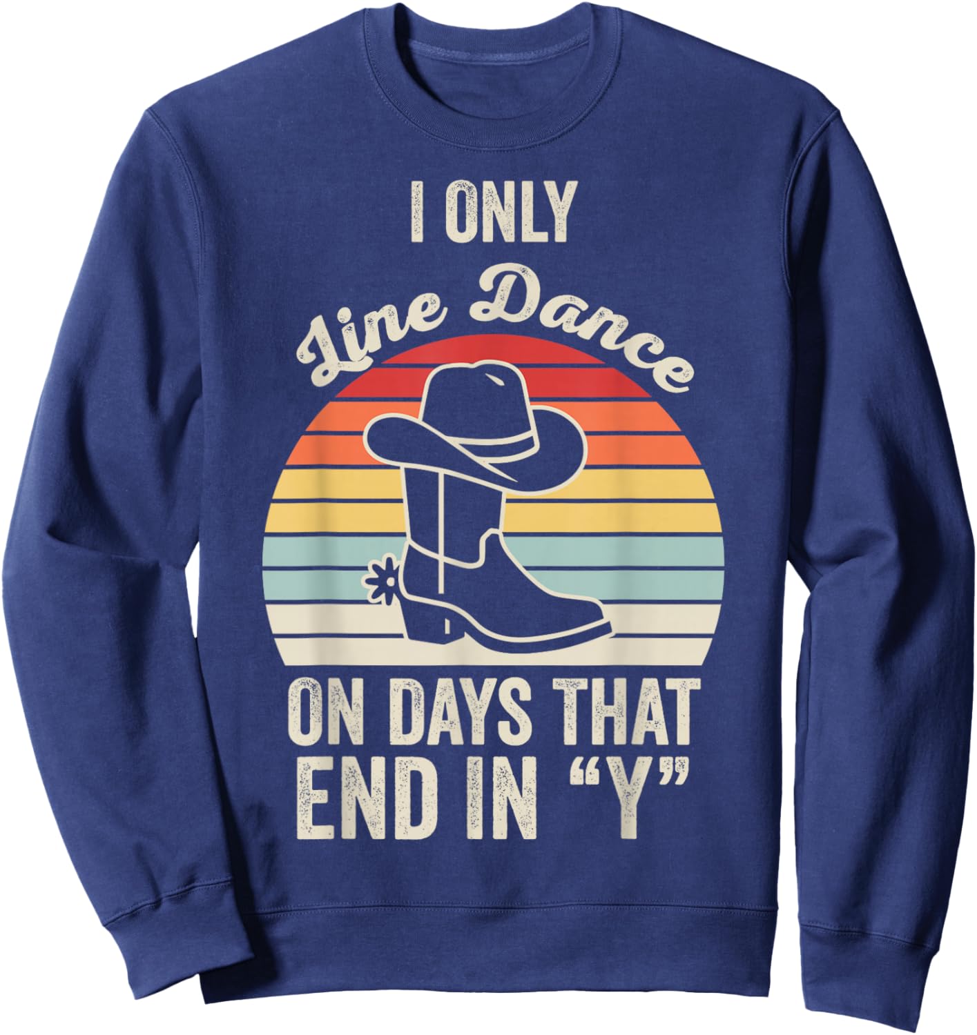I Only Line Dance On Days That End in Y Sweatshirt - Sweatshirt | Navy