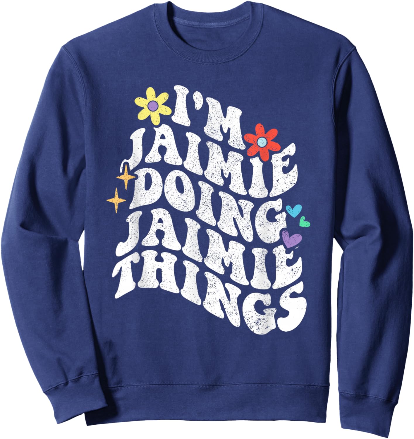 Retro Groovy Im Jaimie Doing Jaimie Things Funny Mother's Sweatshirt - Sweatshirt | Navy