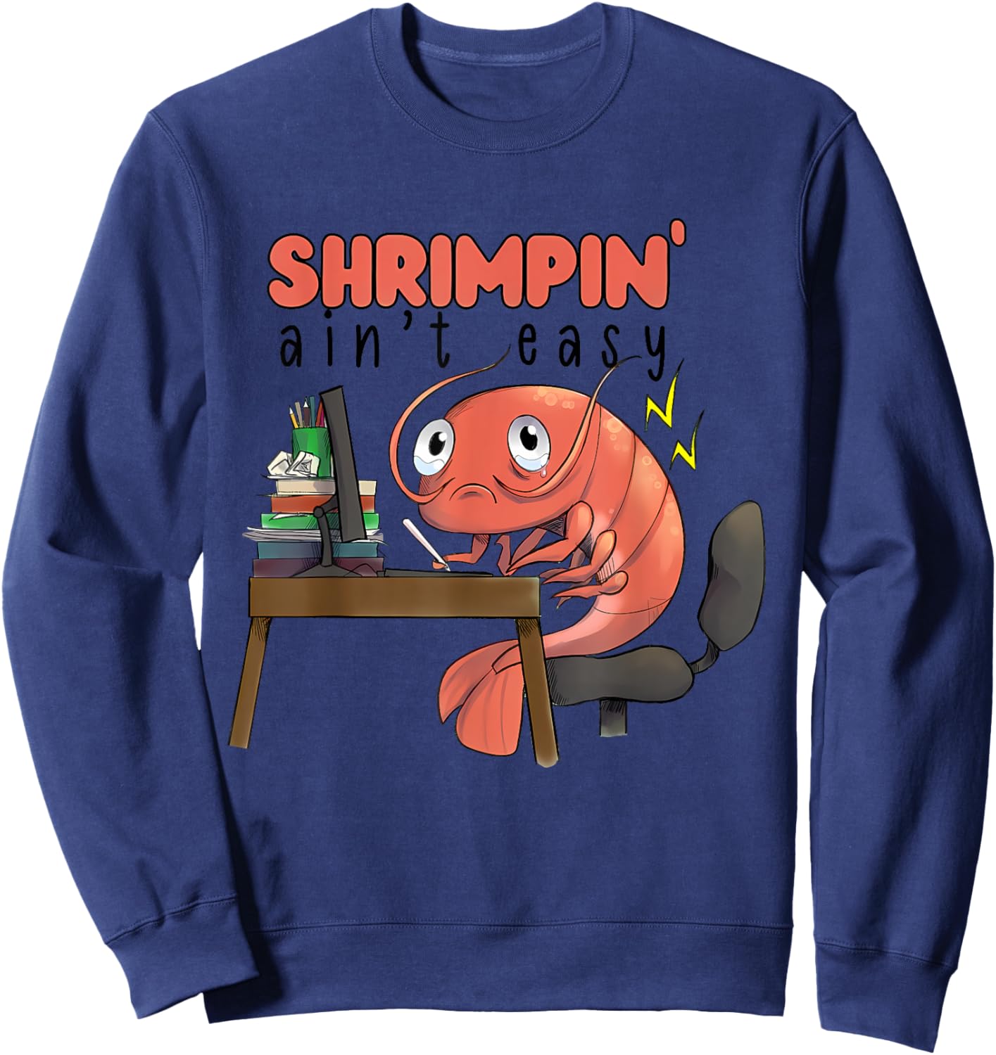 Funny Shrimpin' Ain't Easy Shrimp Sweatshirt - Sweatshirt | Navy