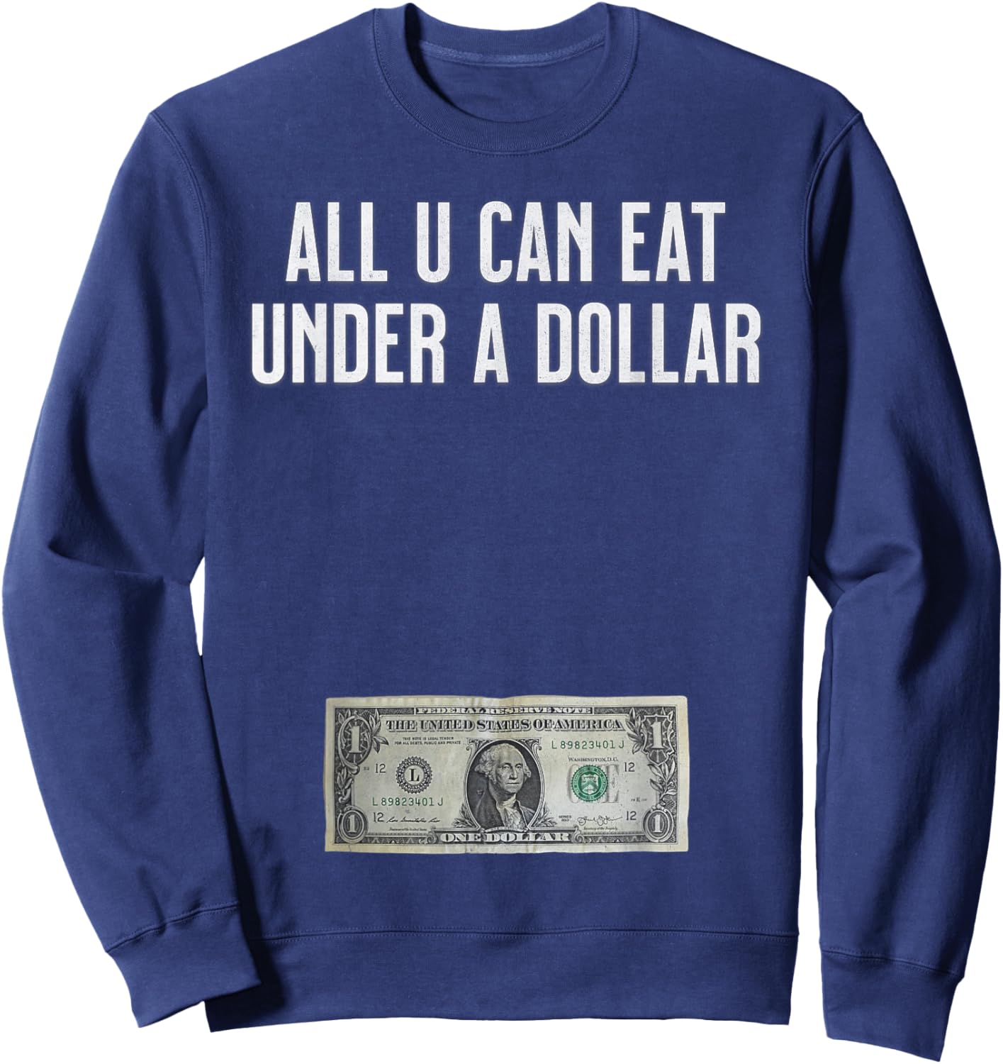 All U Can Eat Under A Dollar Funny Urban Humor Fun Street Sweatshirt - Sweatshirt | Navy