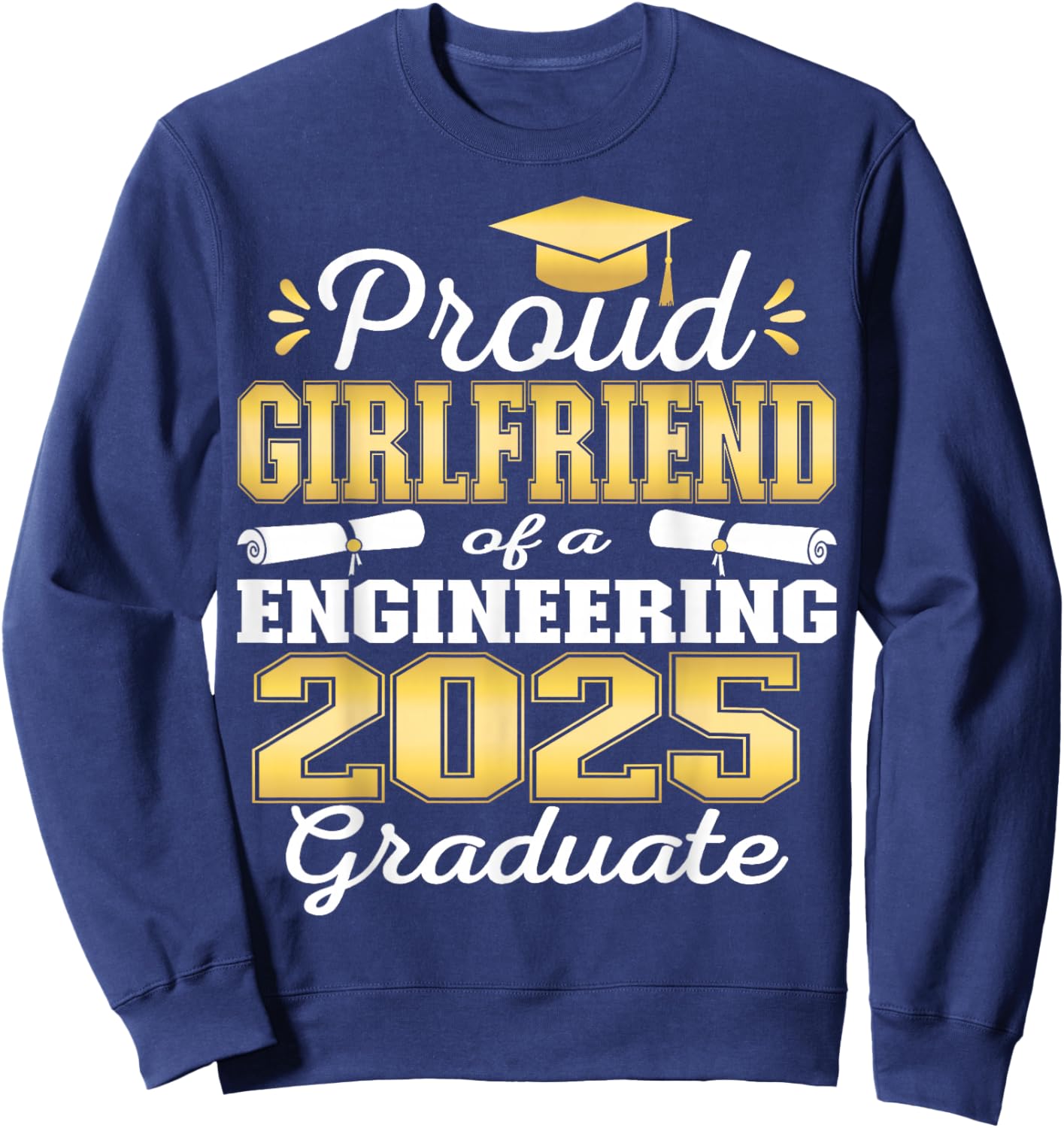 Super Proud Girlfriend of 2025 Engineering Graduate Family Sweatshirt - Sweatshirt | Navy