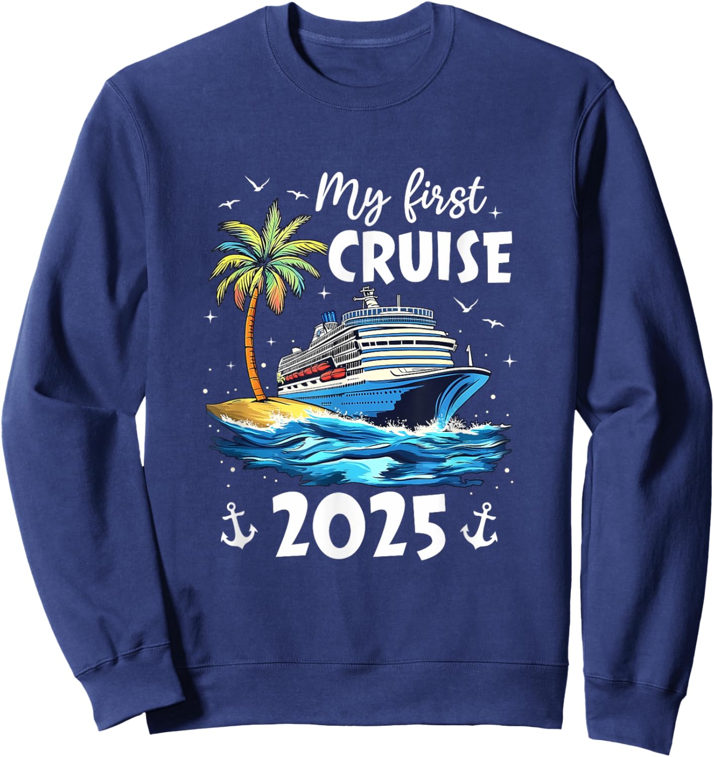 My First Cruise 2025 Funny First Time Cruise Vacation 2025 Sweatshirt - Sweatshirt | Navy