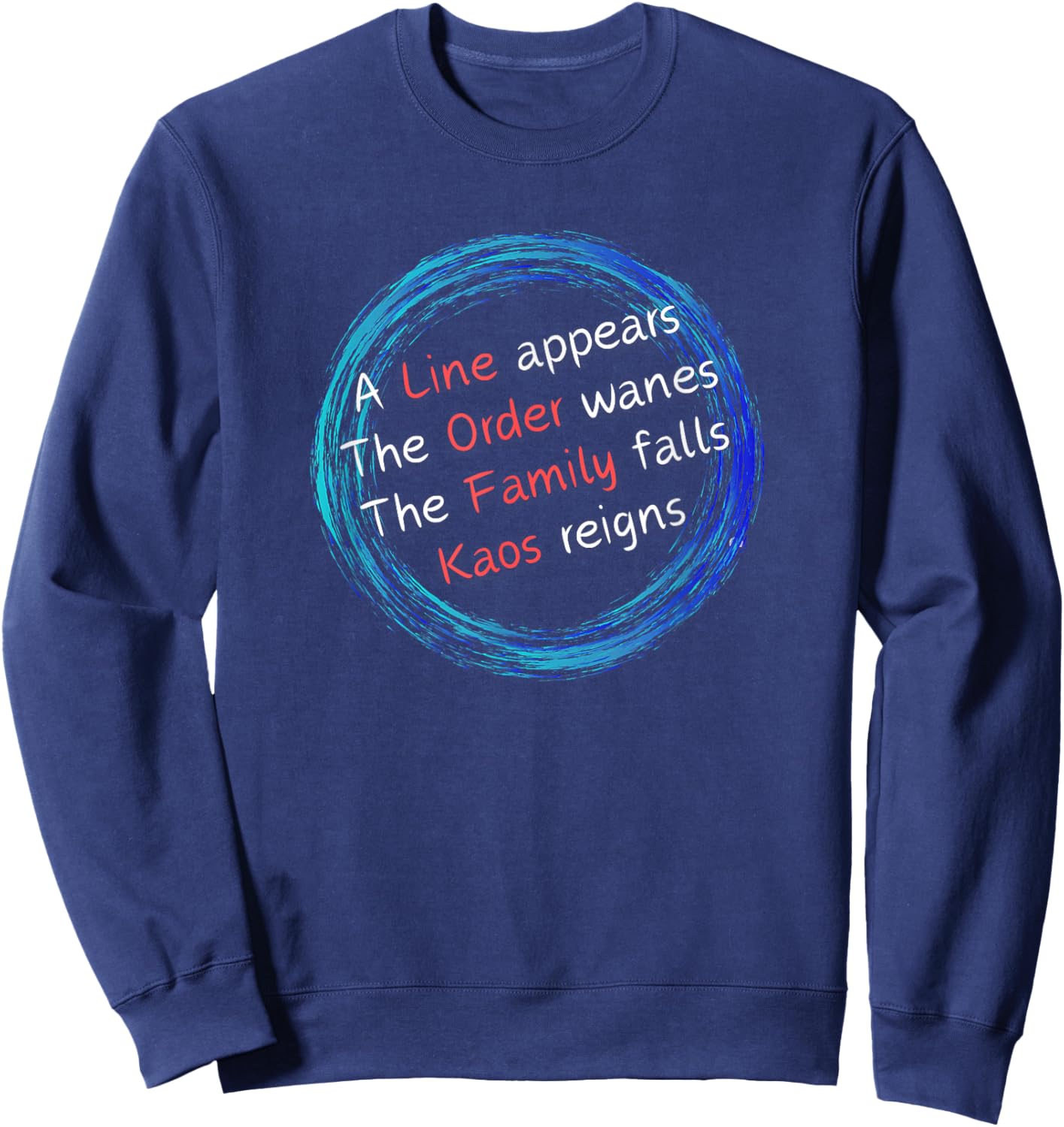 Kaos: A Line Appears Order Wanes Family Falls Kaos Reigns Sweatshirt - Sweatshirt | Navy