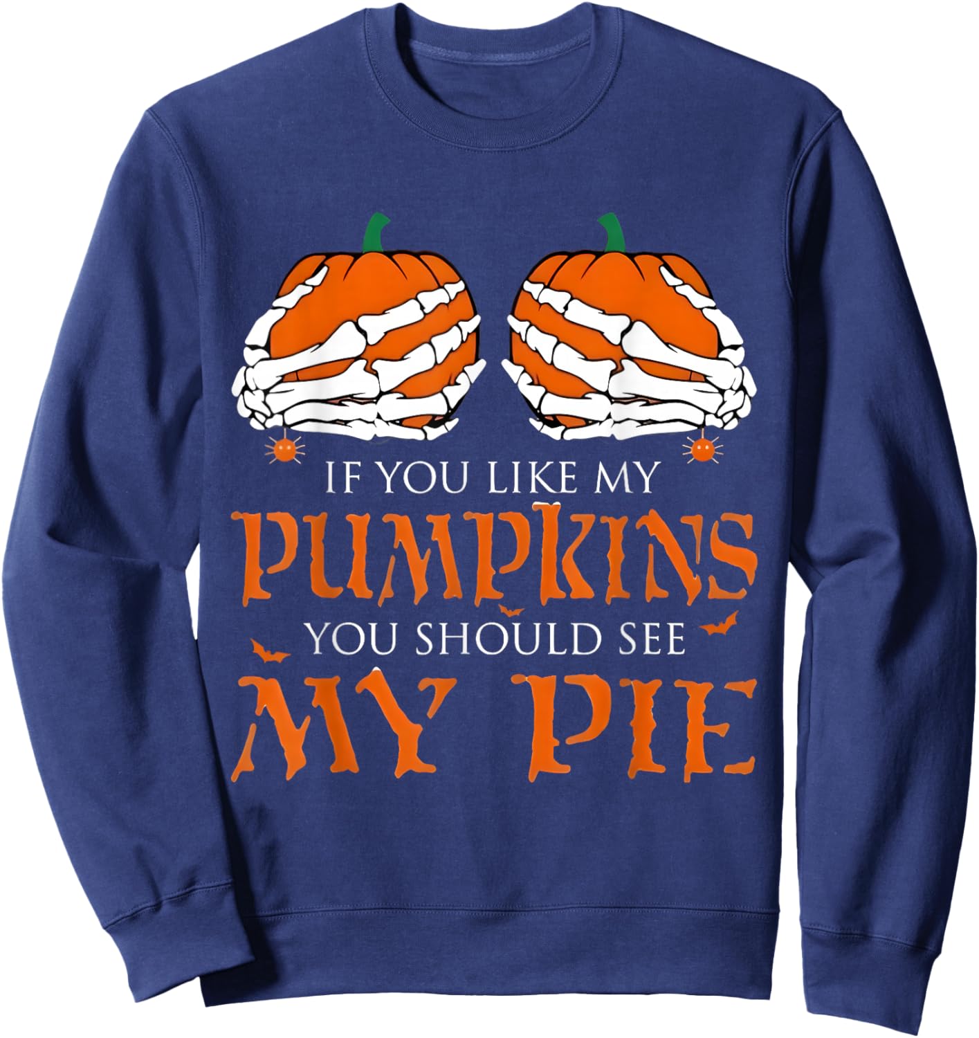 If You Like My Pumpkins You Should Taste My Pie Halloween Sweatshirt - Sweatshirt | Navy