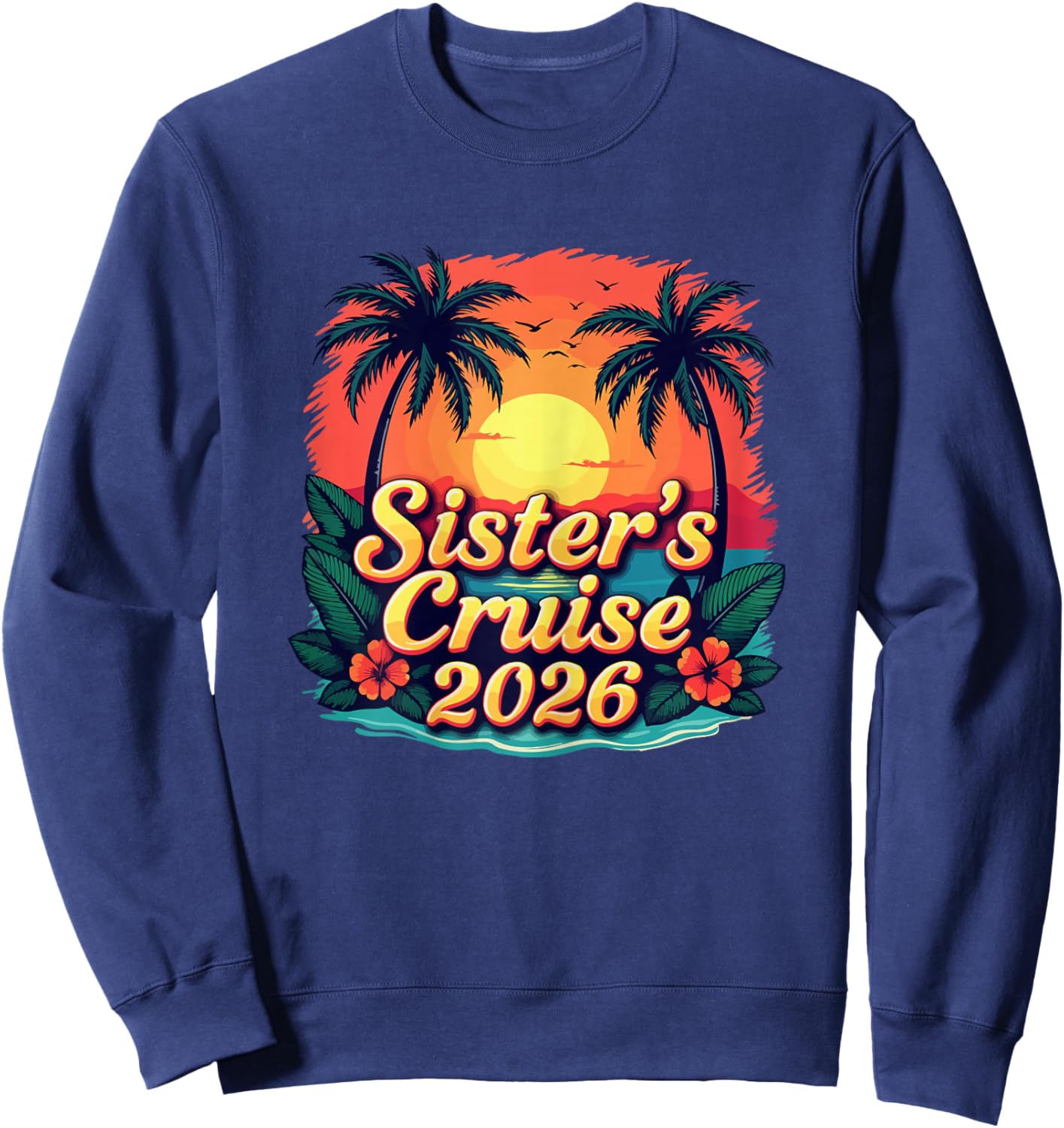 Sister's Cruise 2026 Tropical Vacation Girls Trip Matching Sweatshirt - Sweatshirt | Navy