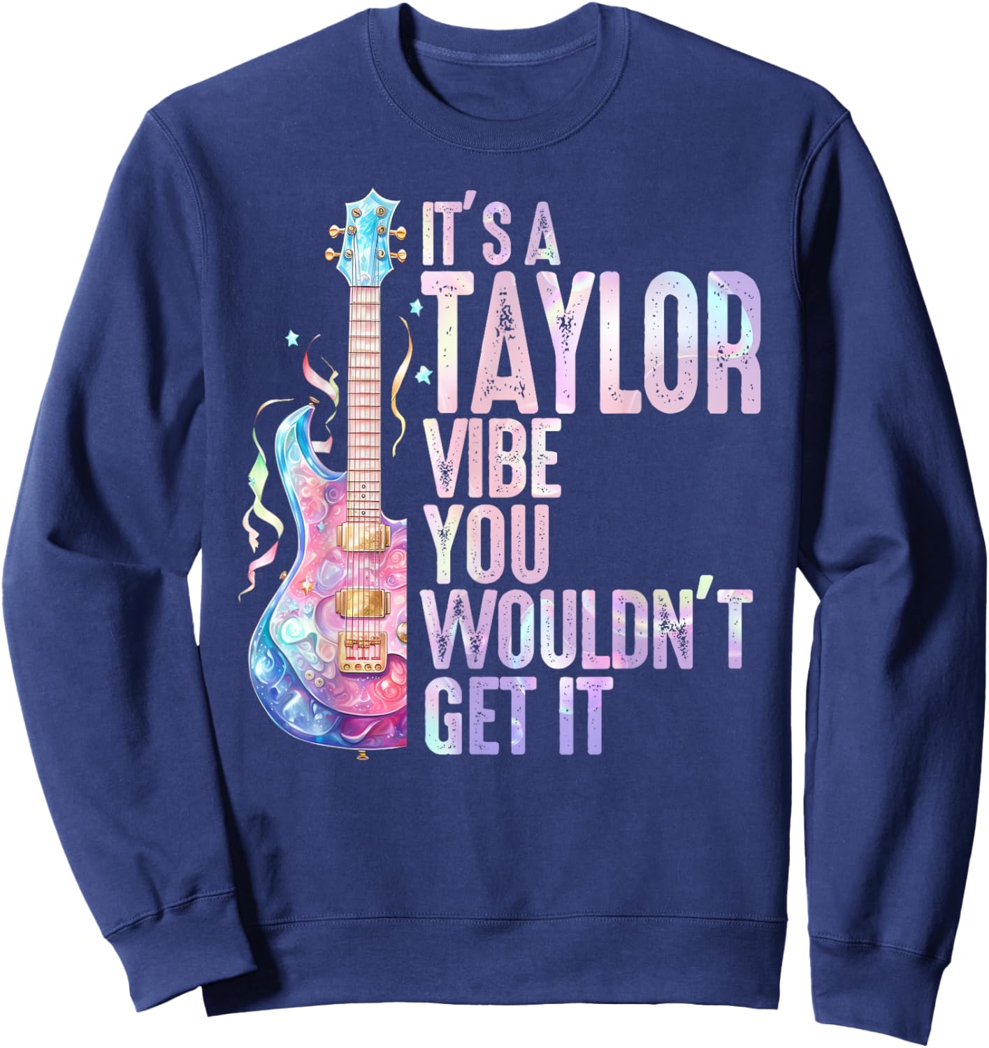 It's A Taylor Vibe You Wouldn't Get It Women Men Kids Sweatshirt - Sweatshirt | Navy