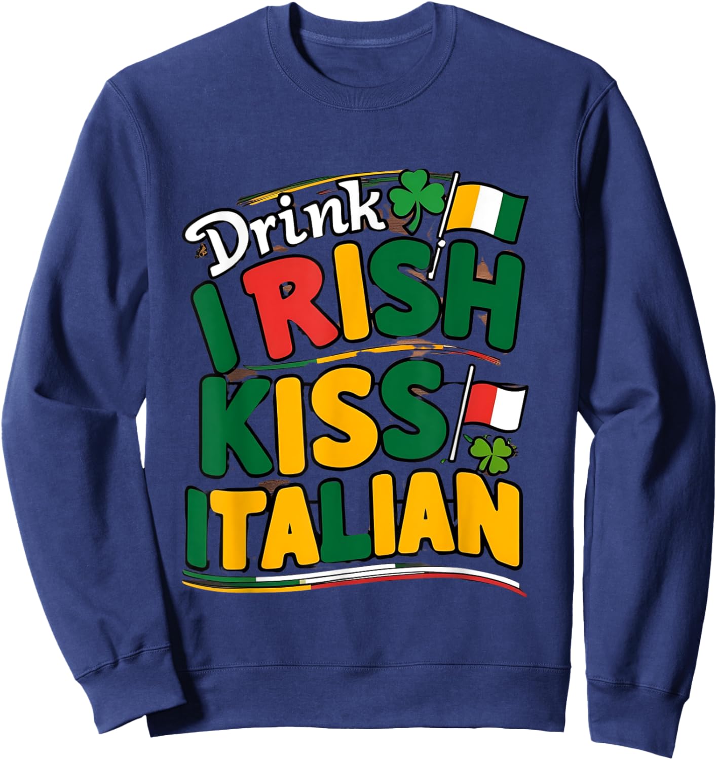 Drink Irish Kiss Italian Design Sweatshirt - Sweatshirt | Navy