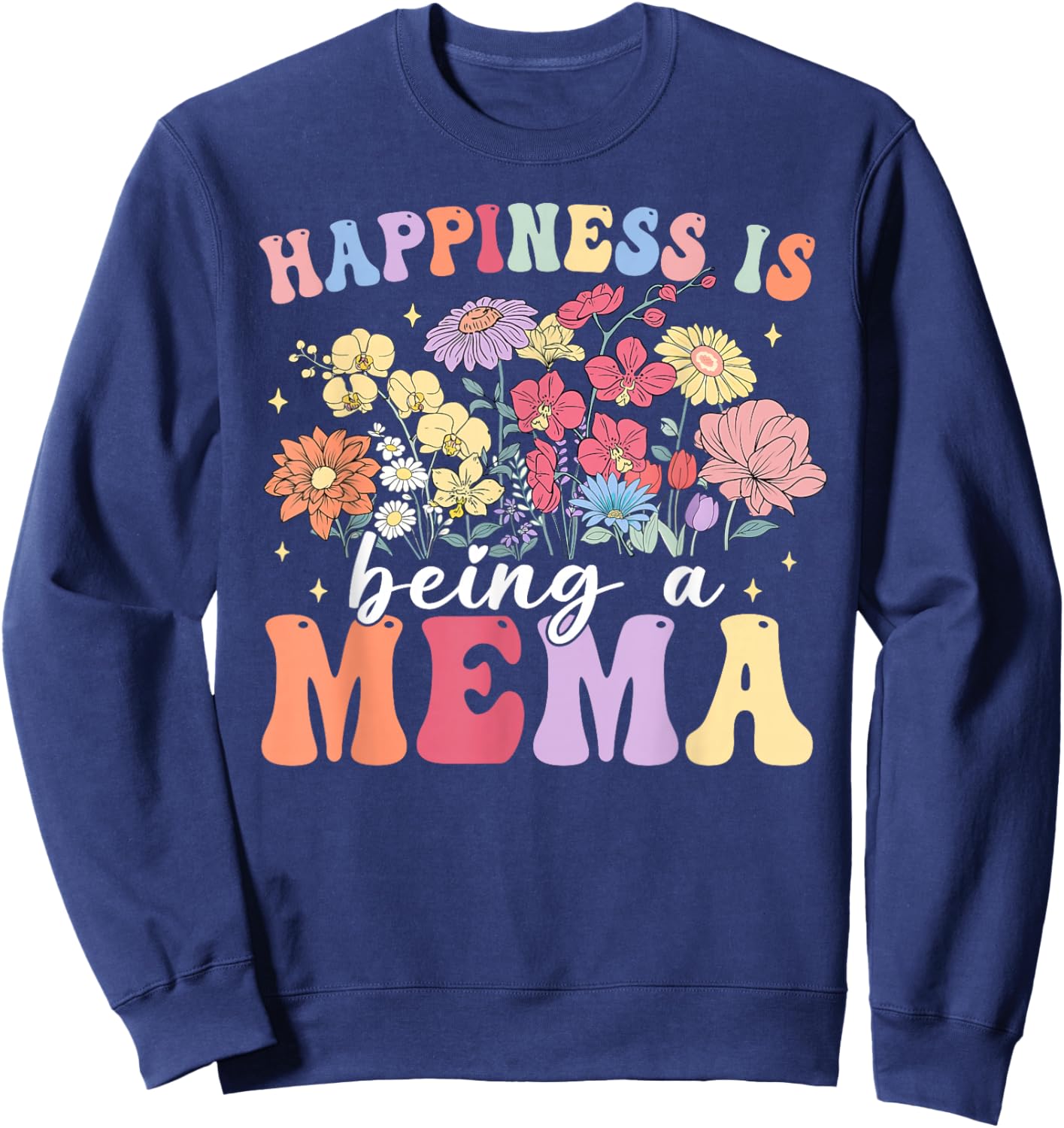 Happiness is Being A Mema Floral Happy Mothers Day Women Sweatshirt - Sweatshirt | Navy