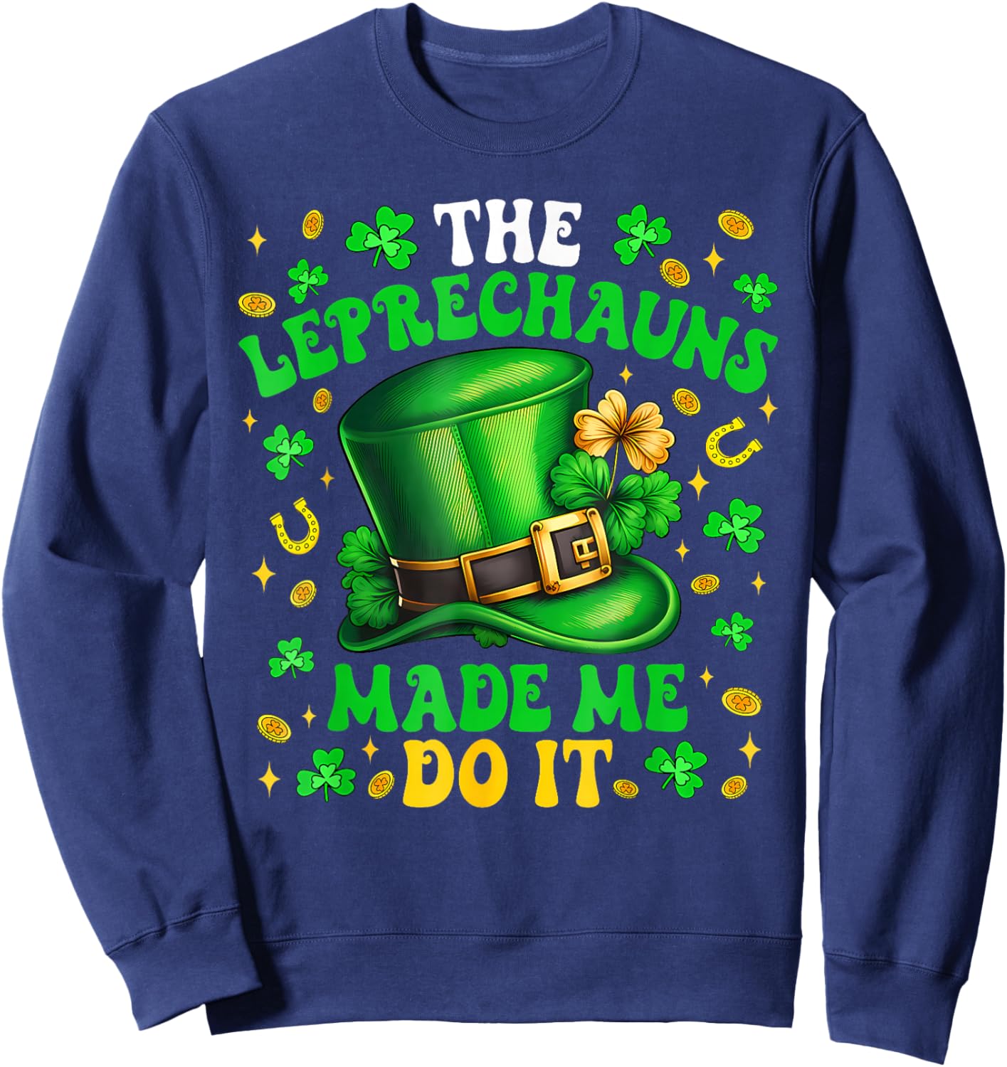 Shamrock Leprechauns Made Me Do It St Patricks Day Boys Men Sweatshirt - Sweatshirt | Navy